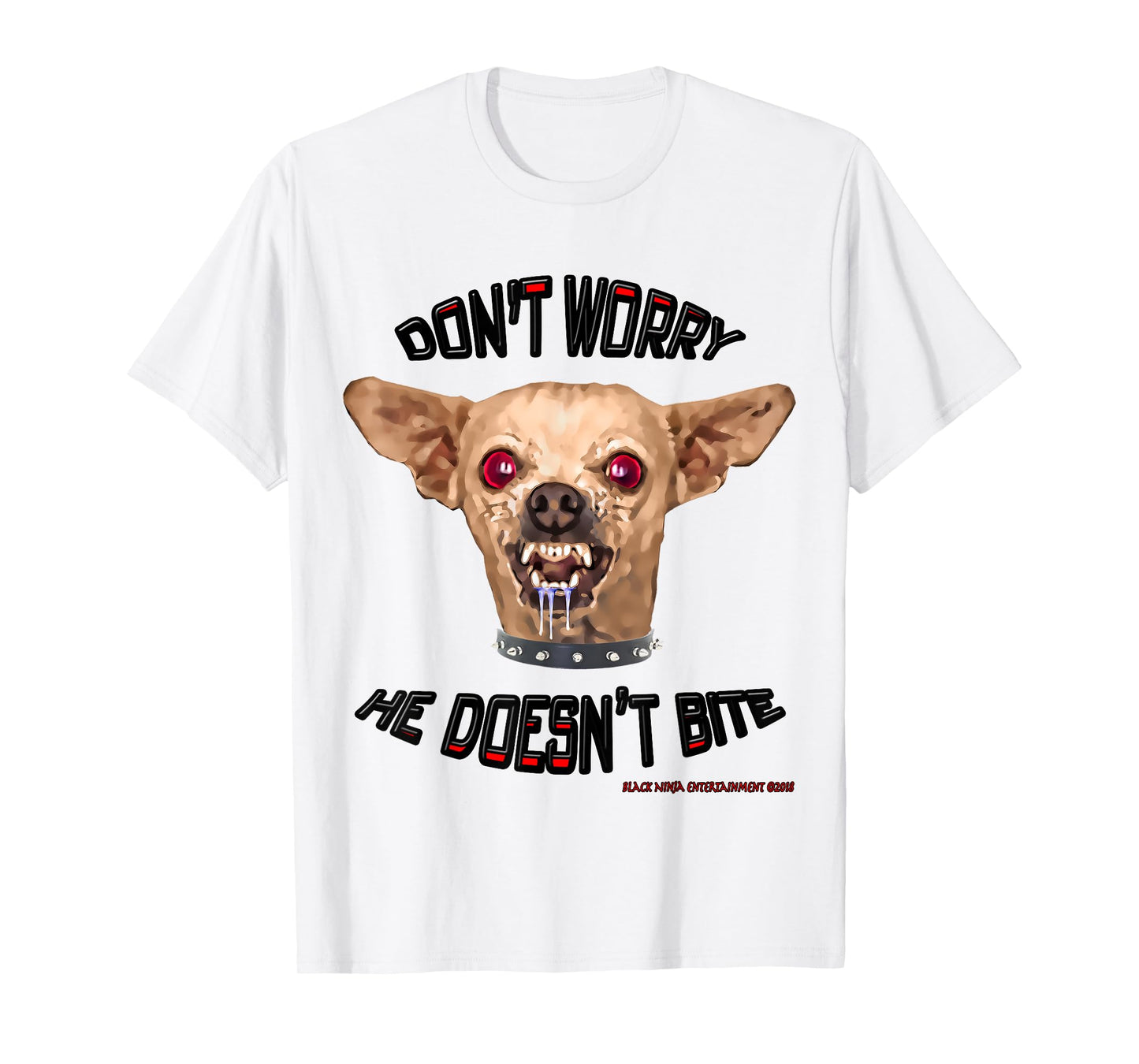 DON'T WORRY HE DOESN'T BITE - Funny Small Vicious Dog Shirt T-Shirt