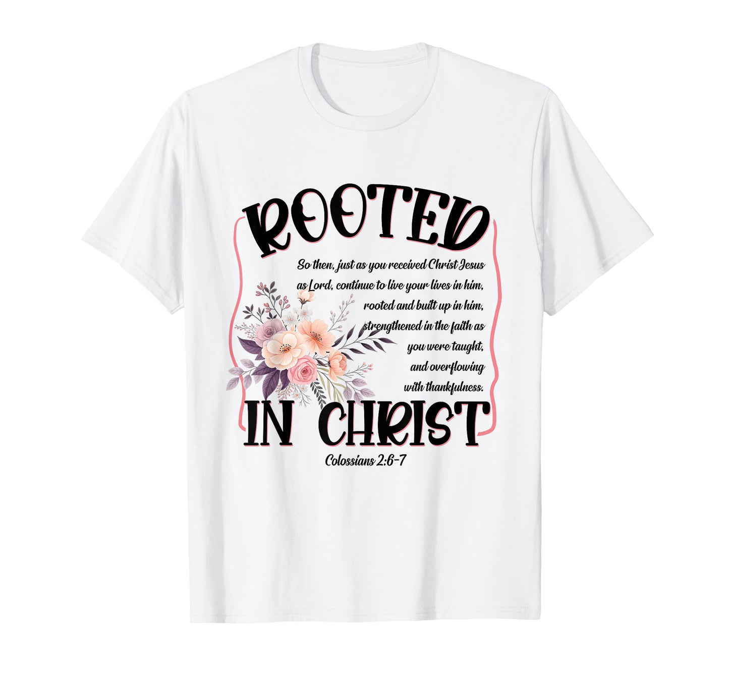 Rooted in Christ Preppy Floral Jesus Christian Faith Based T-Shirt