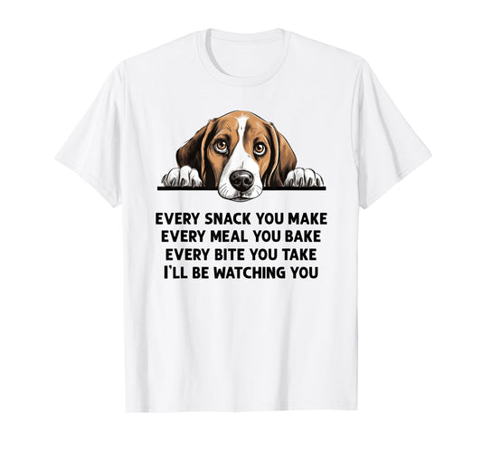 Every Snack You Make Every Meal You Bake Funny Beagle T-Shirt