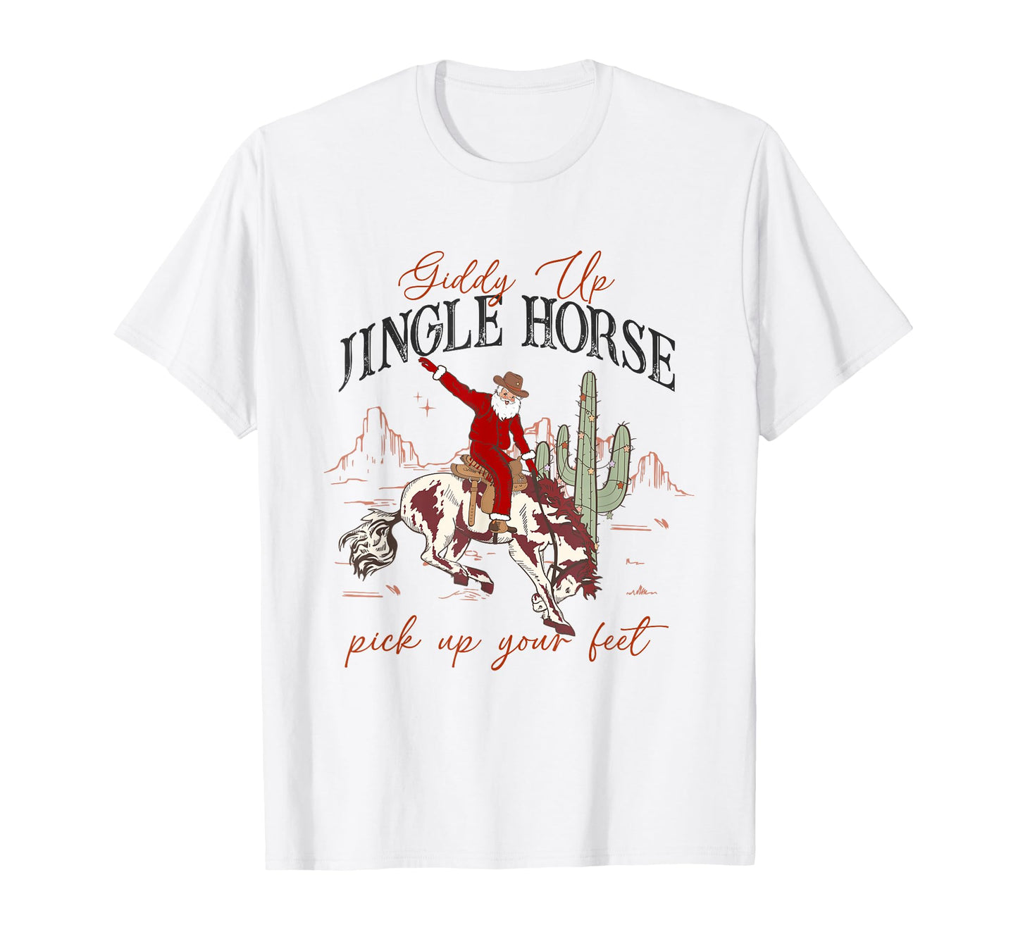 Giddy Up Jingle Horse Pick Up Your Feet Santa Cactus Xmas T-Shirt