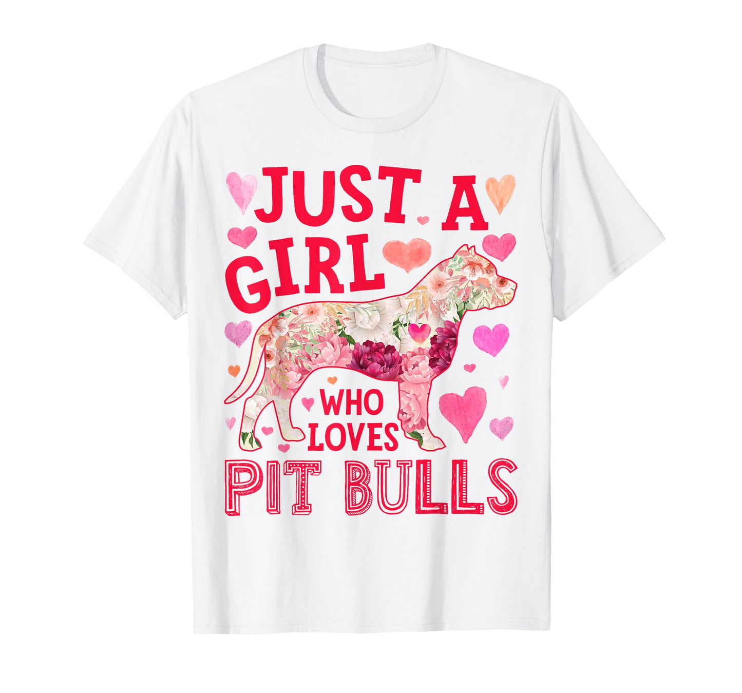 Pit Bull Just A Girl Who Loves Pit Bulls Dog Flower Floral T-Shirt