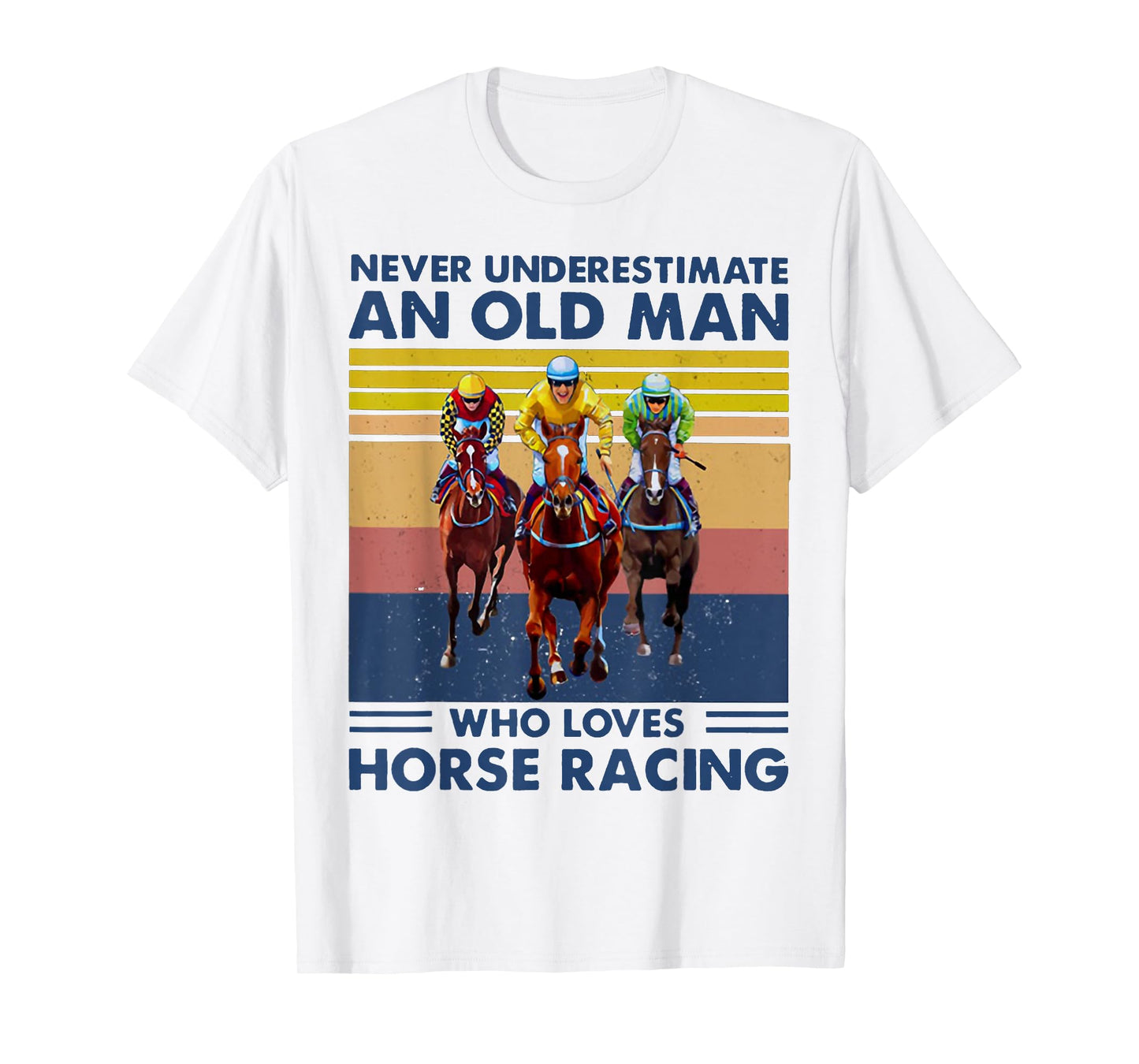 Never Underestimate an Old Man Who Loves Horse Racing T-Shirt