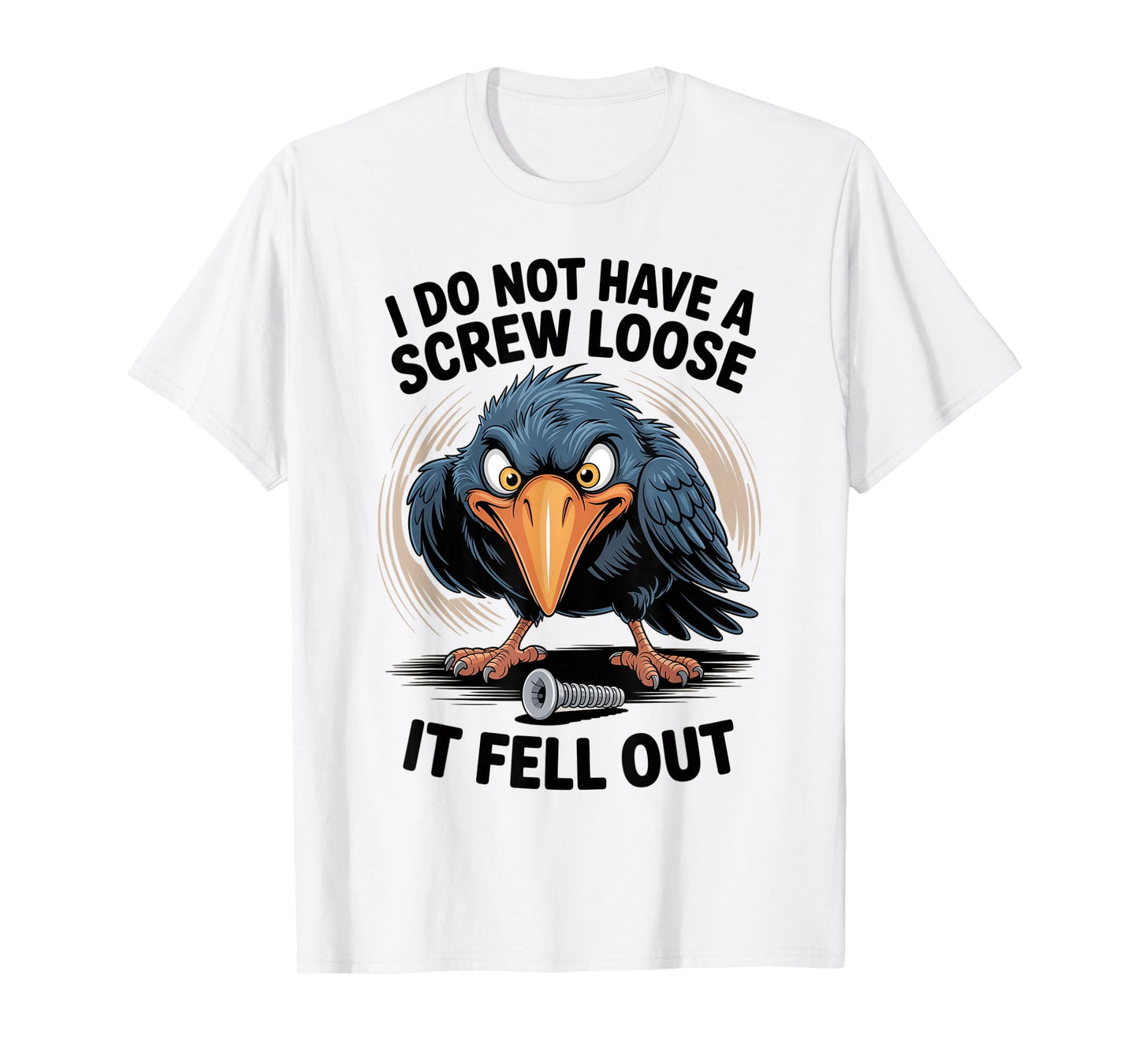 Funny Bird I do Not Have Screw Loose Statement Bird Lovers T-Shirt