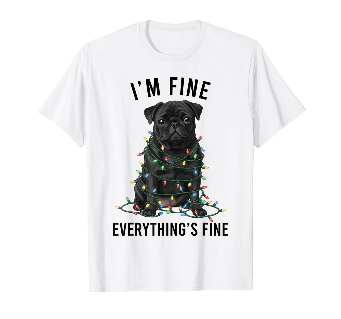 Black Pug Christmas I'm Fine Everything is Fine T-Shirt