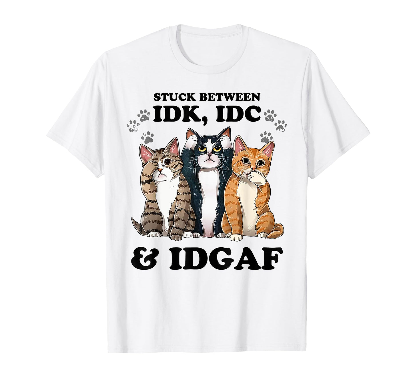 Cat Stuck Between Idk Idc And Idgaf Men Women T-Shirt