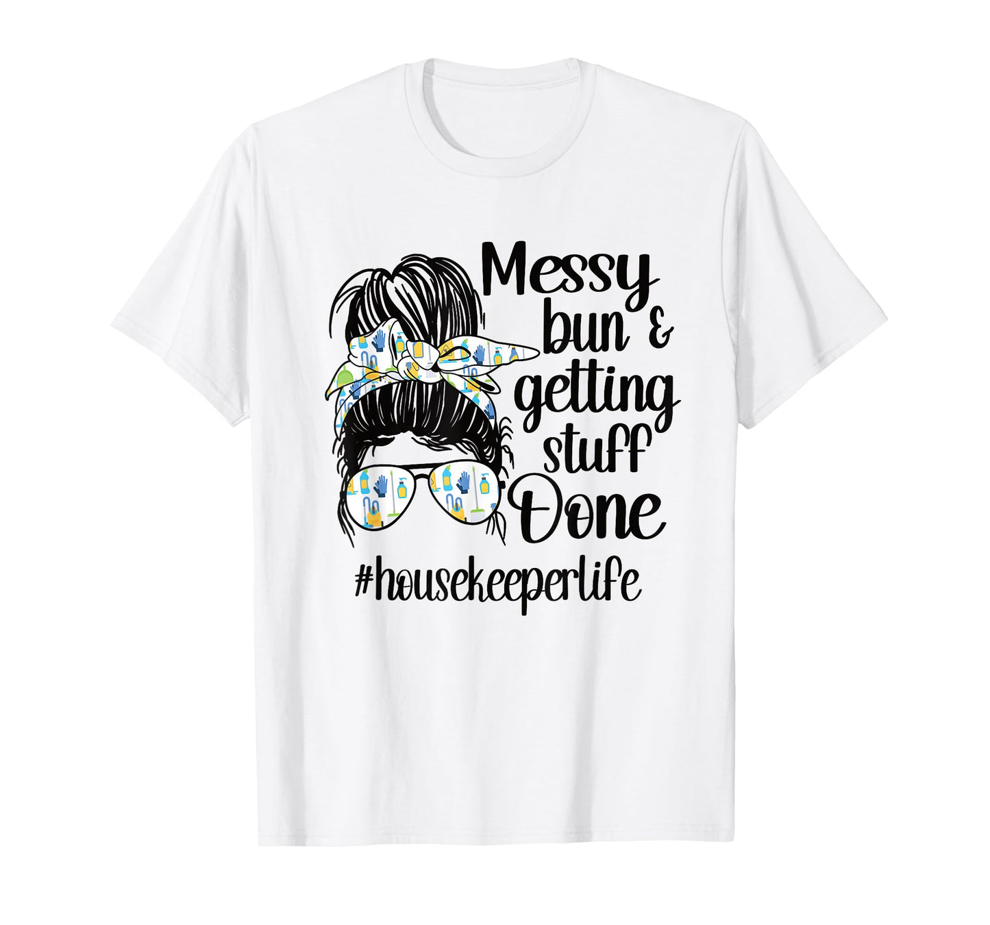 Housekeeper Life Messy Bun Cleaning Housekeeping T-Shirt Small