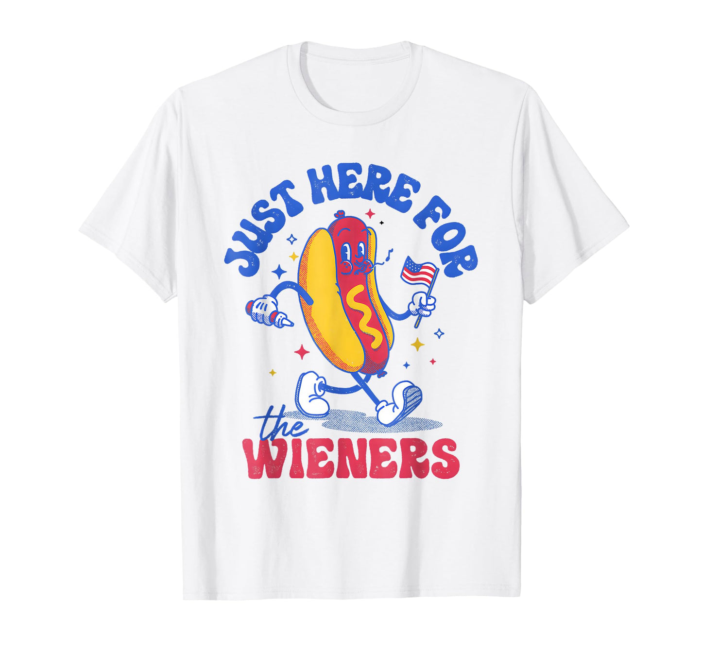 Hot Dog I'm Just Here for The Wieners Funny Fourth of July T-Shirt
