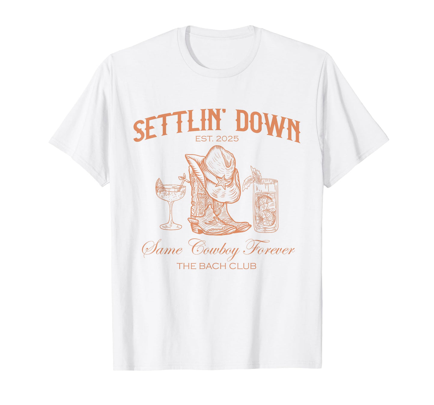 Settlin Down Same Cowboy Forever Western The Bach Club 2025 T-Shirt