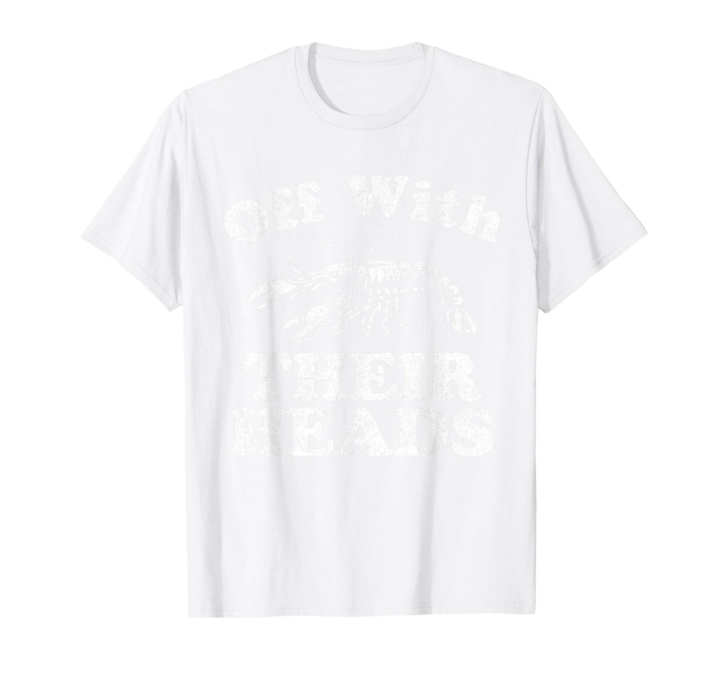 Off With Their Heads Funny Crawfish Boil Mardi Gras Cajun T-Shirt