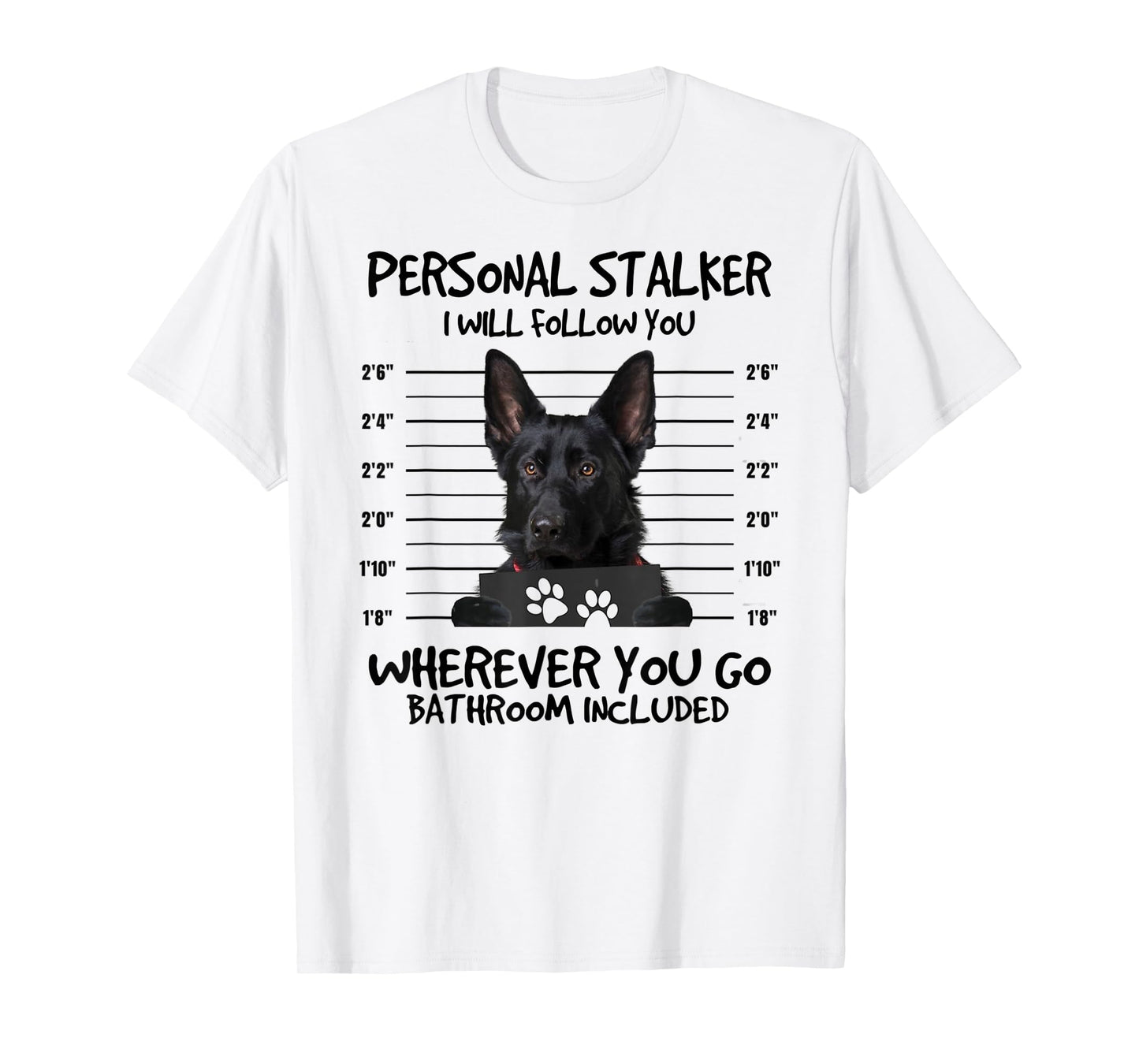 Funny Personal Stalker Black German Shepherd For Dog Owner T-Shirt