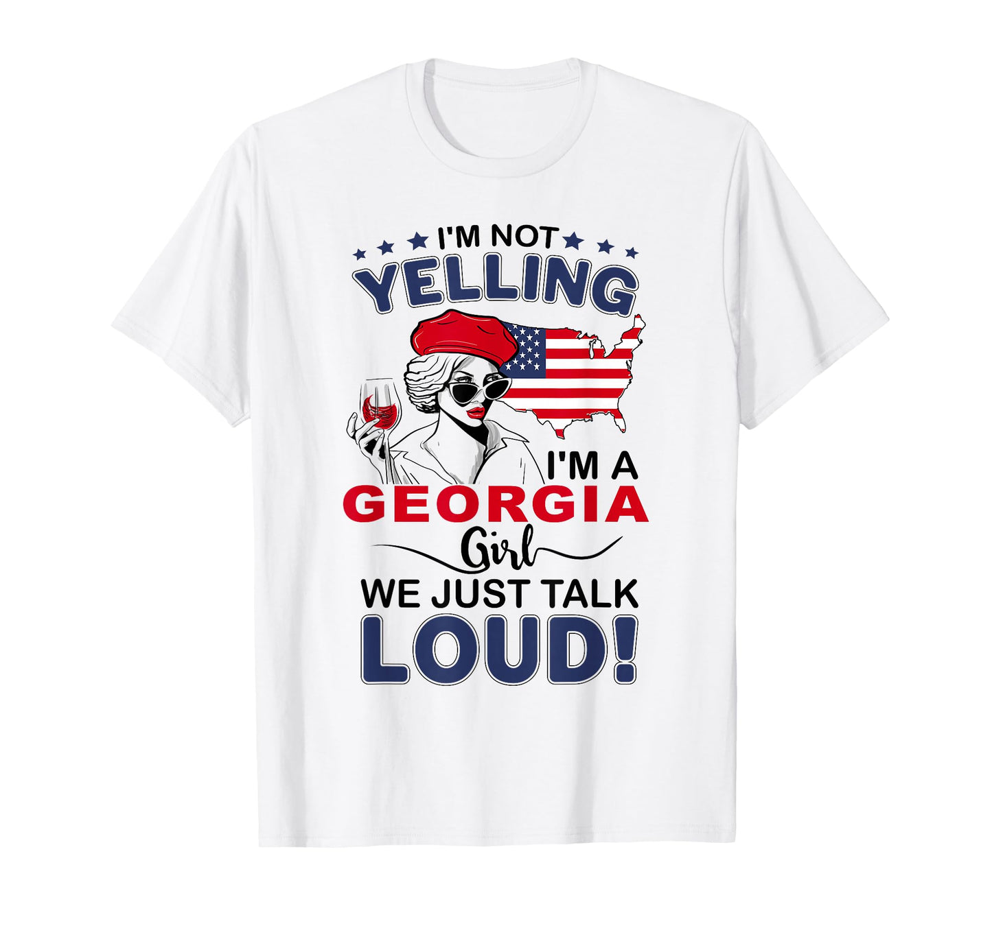 I'm Not Yelling I'm A Georgia Girl We Just Talk Loud T-Shirt