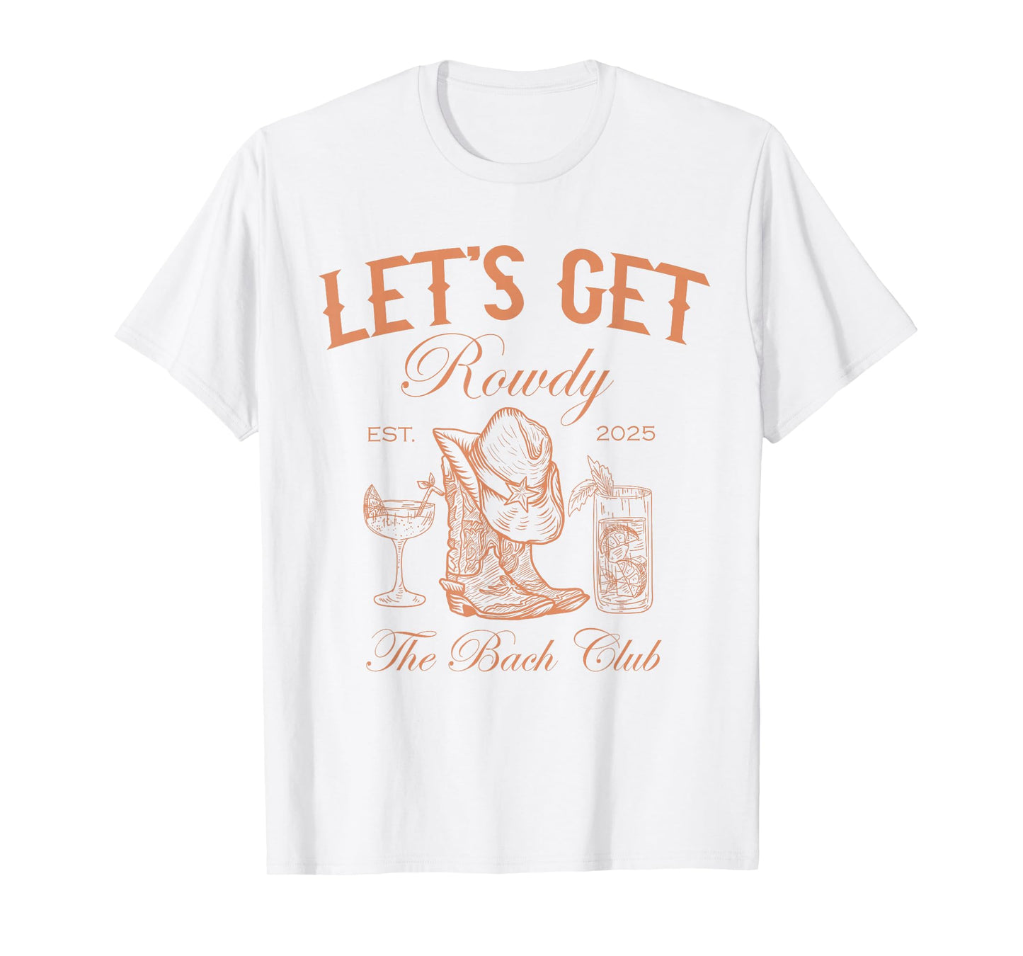 Let's Get Rowdy Western The Bach Club 2025 T-Shirt