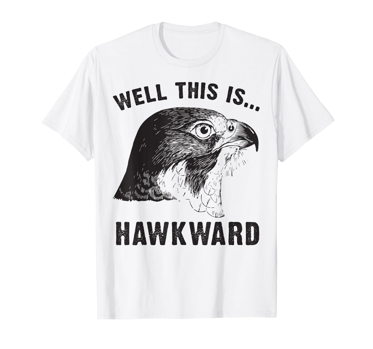Well This is Hawkward T apparel Awkward funny animal pun T-Shirt