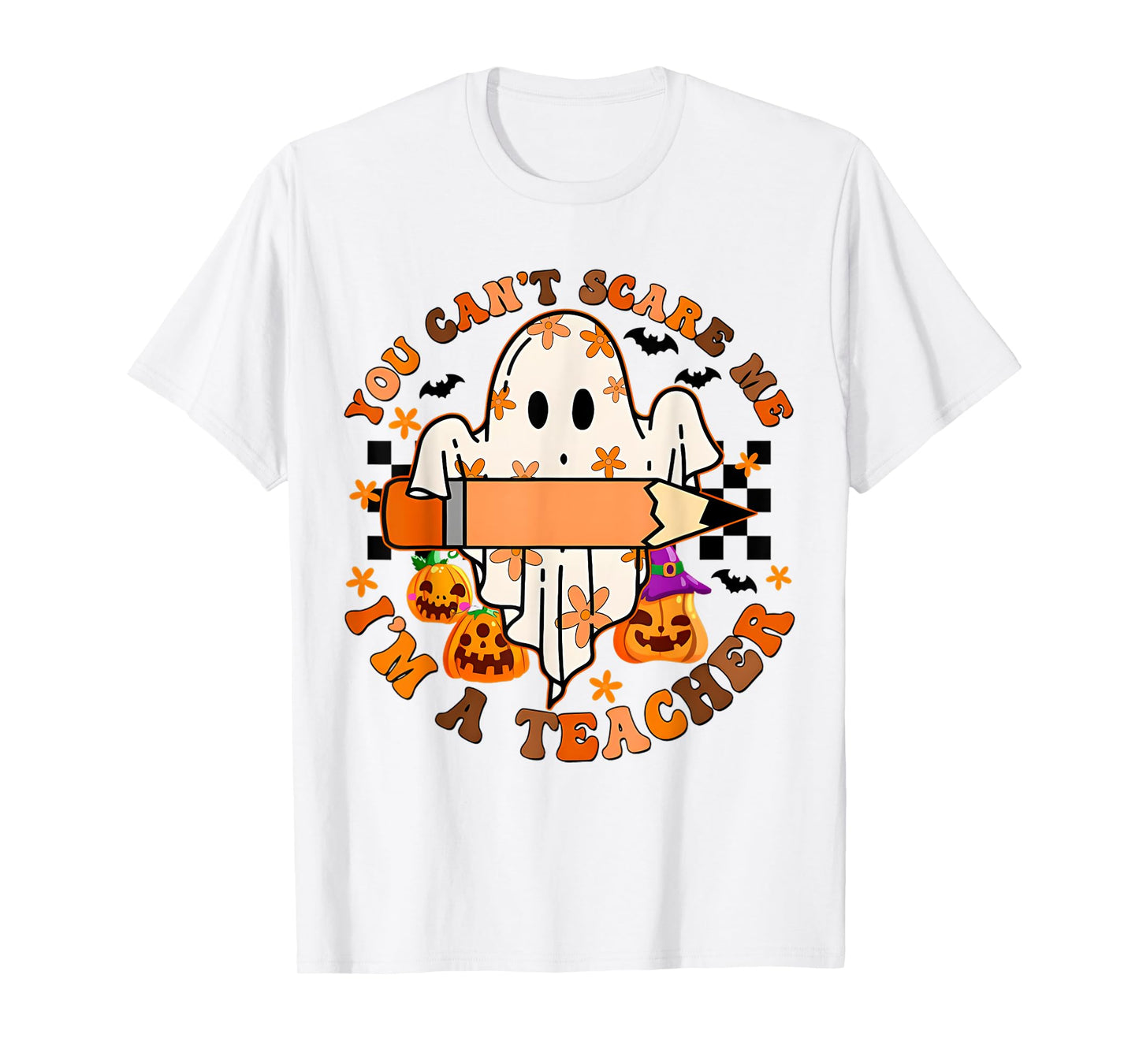 You Can'T Scare Me I'M A Teacher Teacher Halloween T-Shirt
