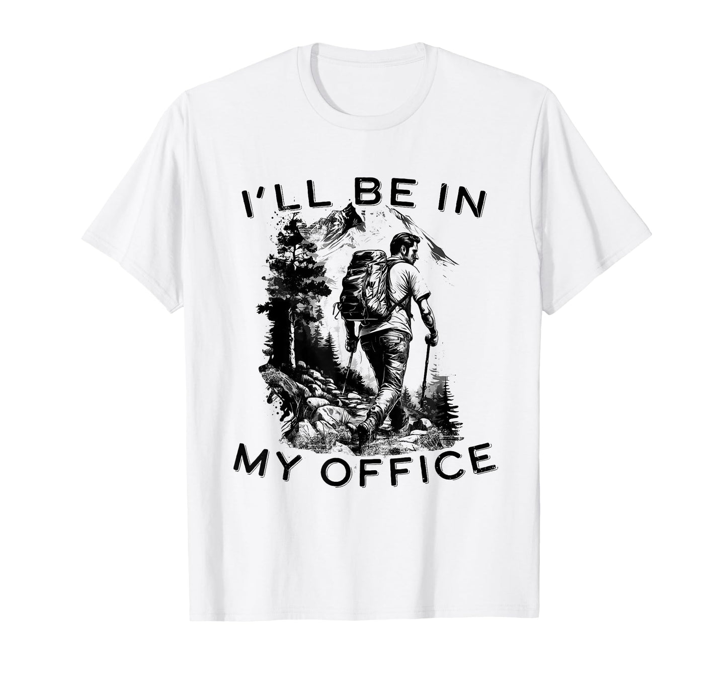 funny Hiker Mountain Hiking Trail I'll be in my office T-Shirt