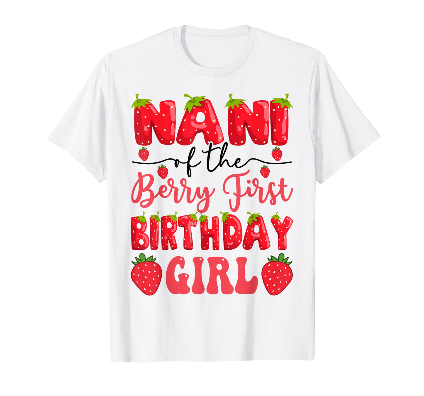 Nani Of The Berry First Birthday Girl Strawberry Lover T-Shirt