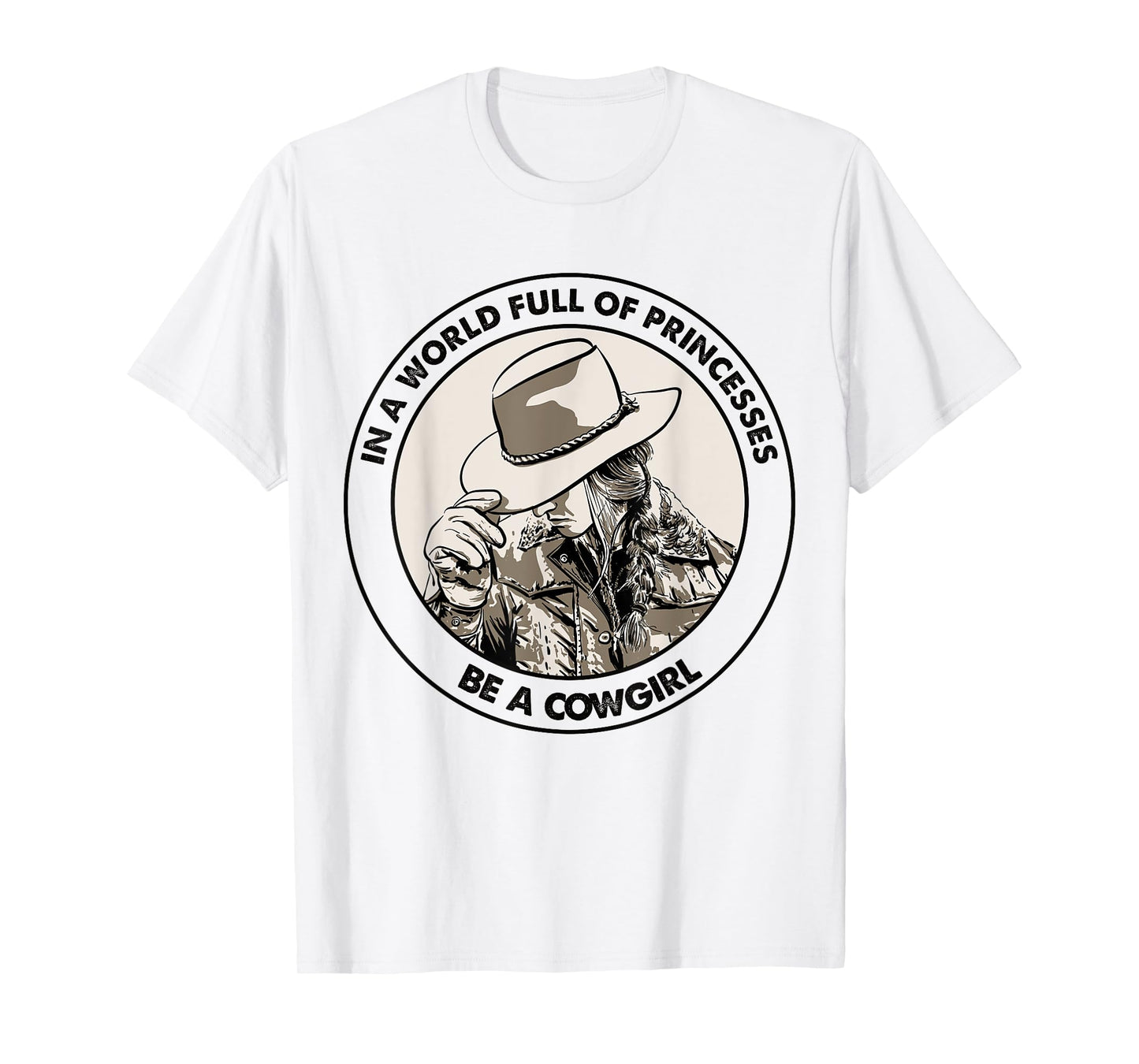 In A World Full Of Princesses Be A Cowgirl T-Shirt