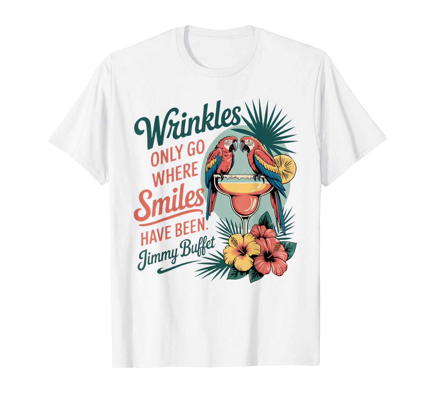Wrinkles Only Go Where Smiles Have Been T-Shirt