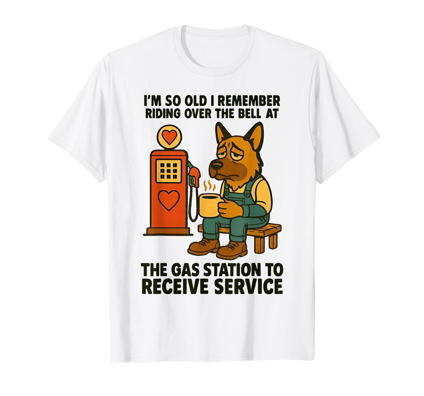 Dog I'm So Old I Remember Riding Over The Bell at The Gas T-Shirt