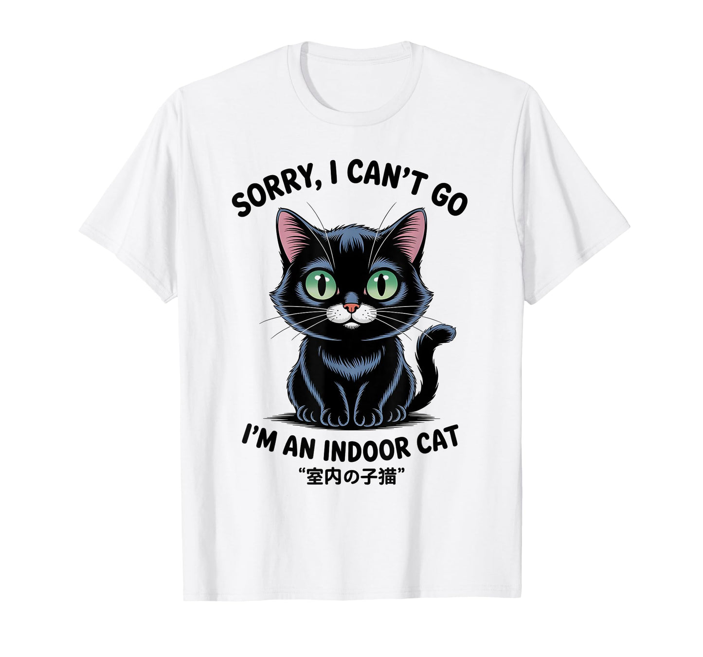 Sorry I Can’t Go I’m an Indoor Cat Funny Indoor cat T-Shirt