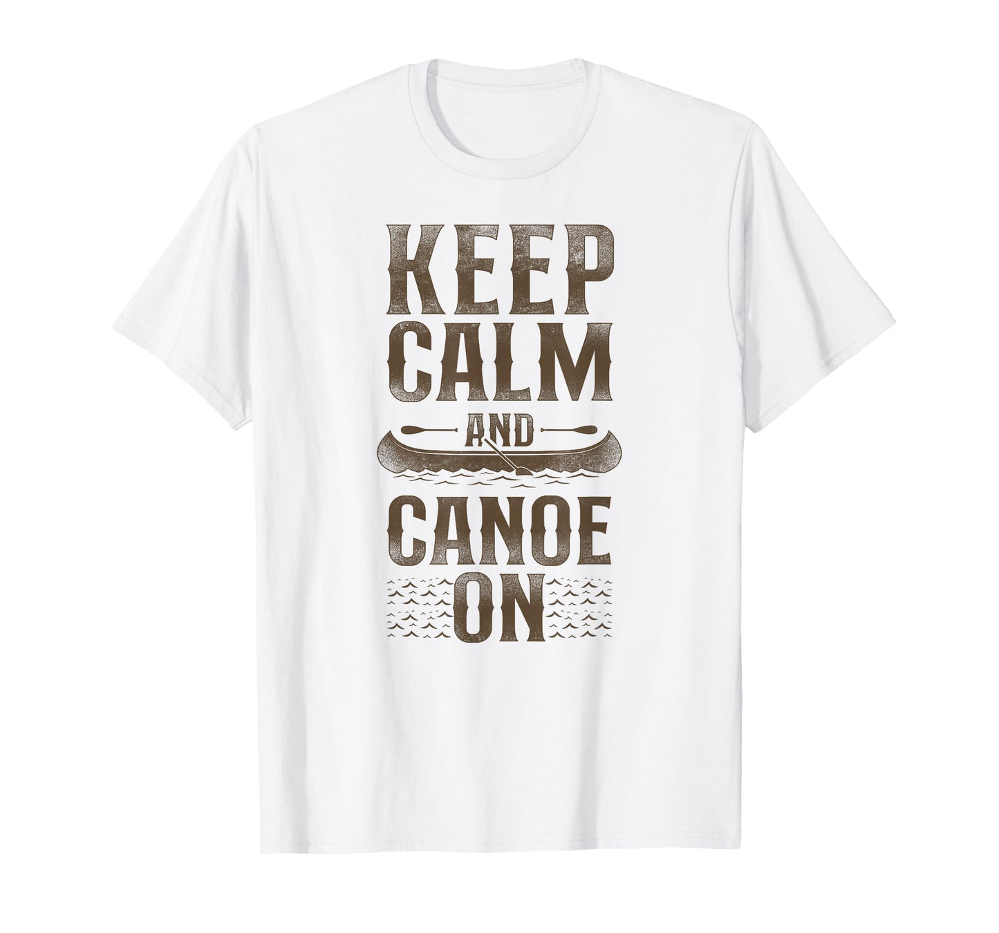 Canoe Canoeing Vintage Keep Calm And Canoe On T-Shirt