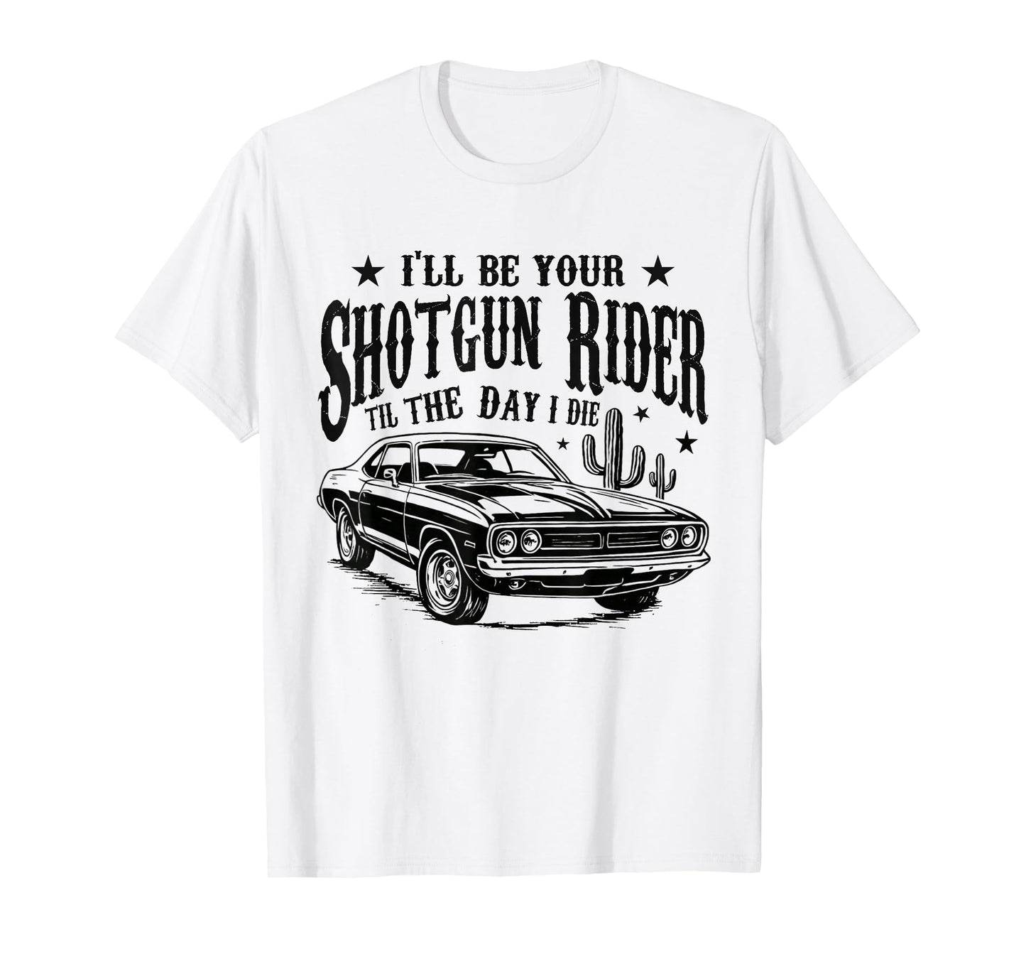 I'll Be Your Shotgun Rider Til The-Day I Die Vintage Car T-Shirt