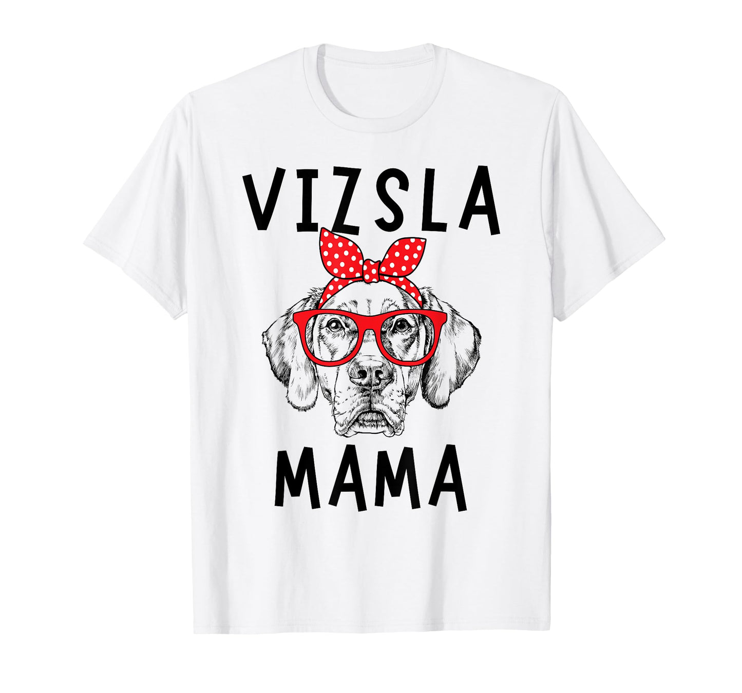 Vizsla Mama Vizsla Dog Mom Mother's Day T-Shirt for Men Women Kids