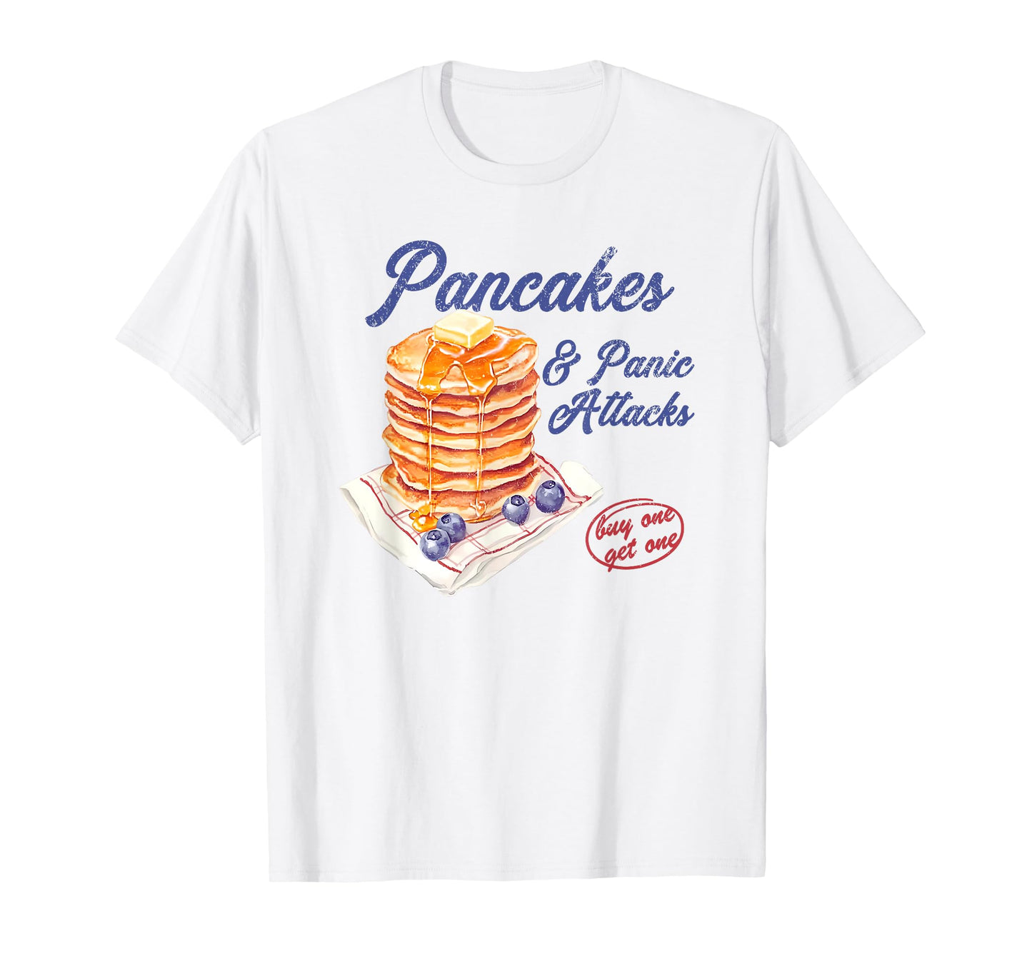 pancakes and panic attacks T-Shirt