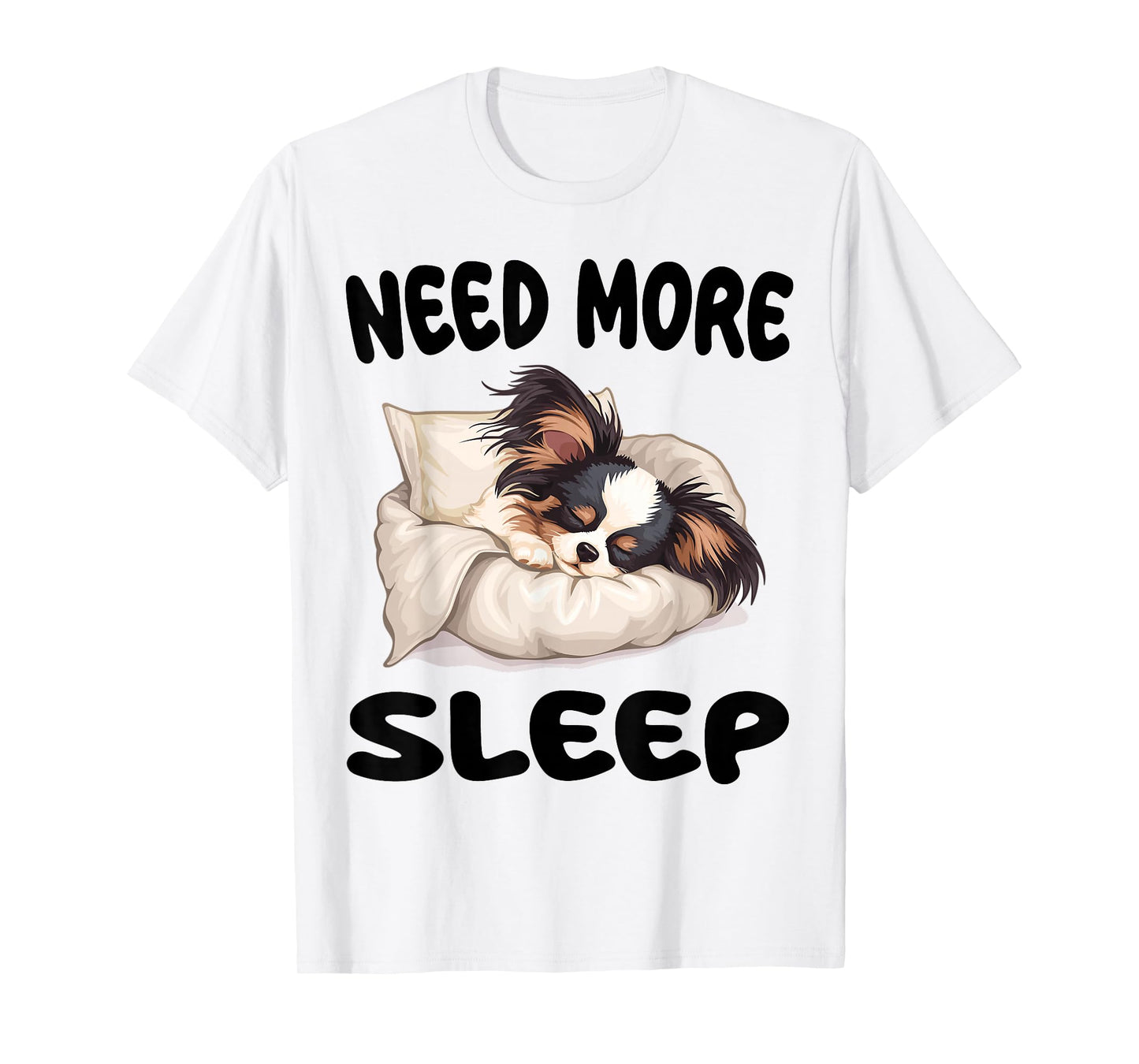Cute Papillon dog Need more Sleep Pajamas Nightgown T-Shirt