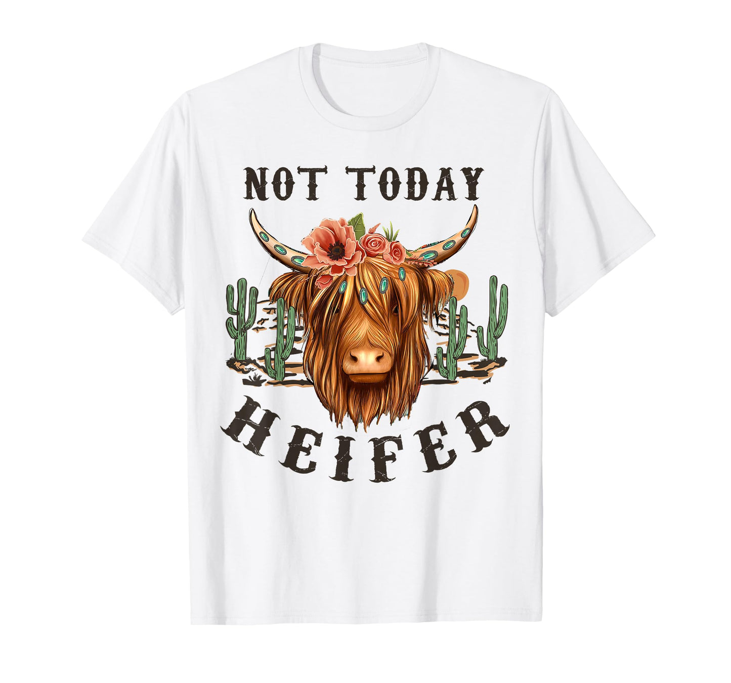 Not Today Heifer, Western Country Highland Cow,Desert Cactus T-Shirt