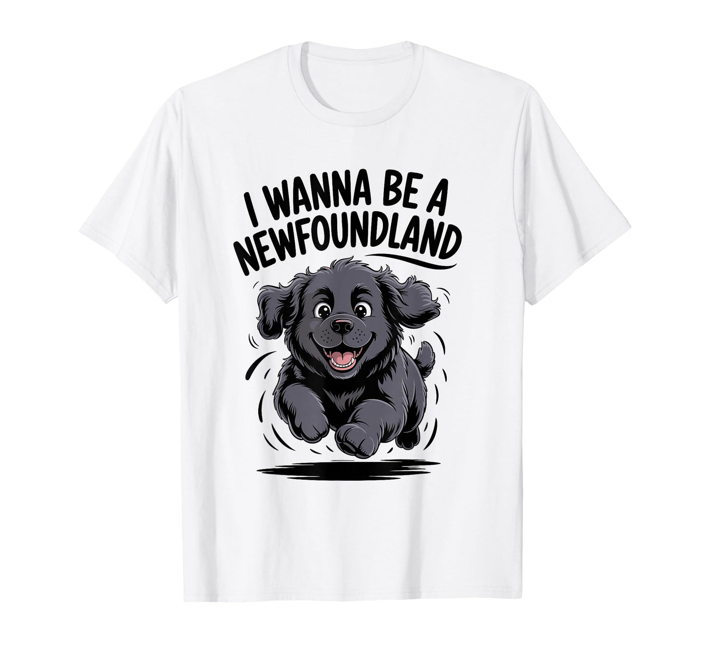 I Wanna Be A Newfoundland Funny Large Dog Breed Owner Newfie T-Shirt