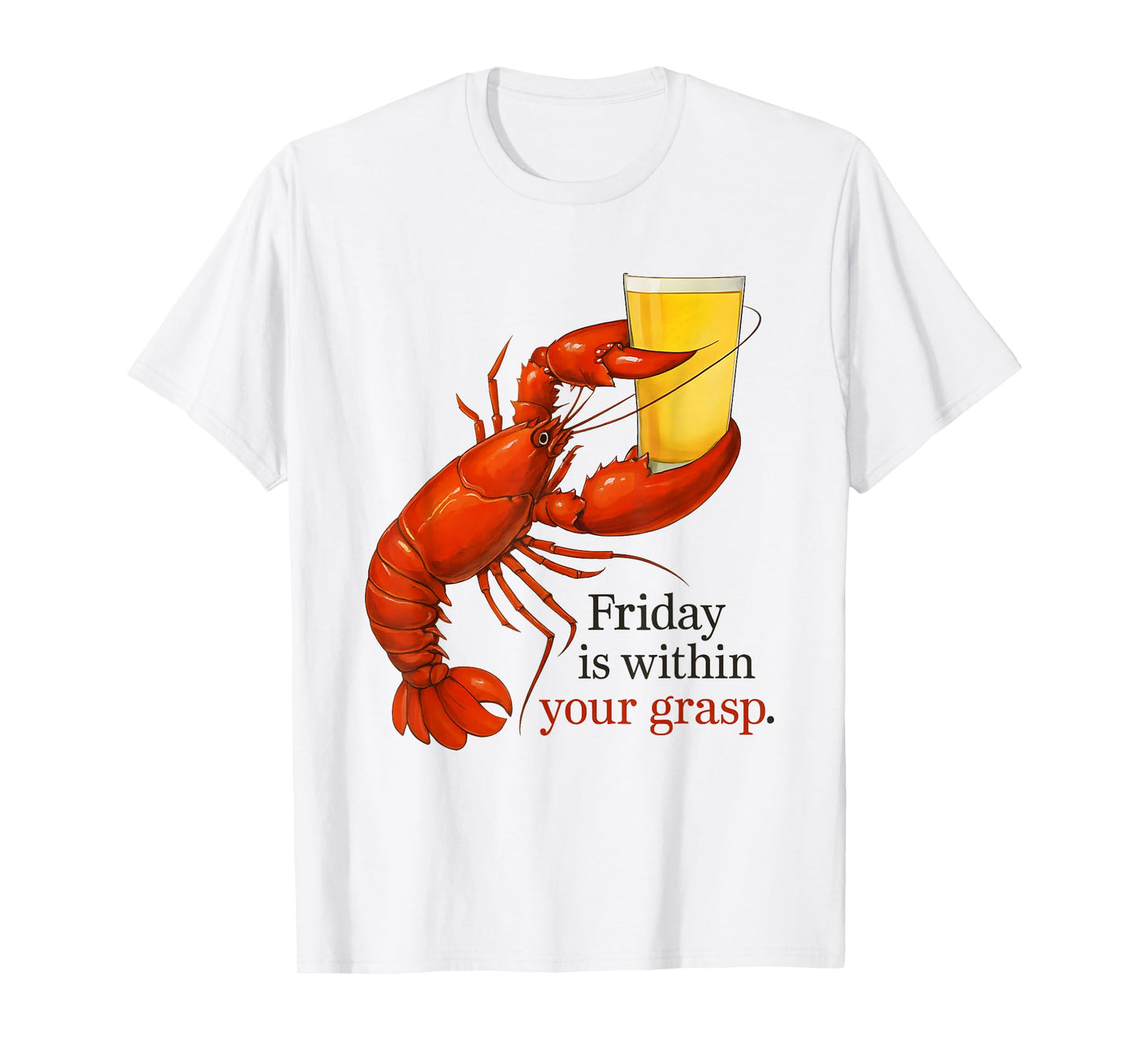 Lobster Beer Friday is Within Your Grasp T-Shirt