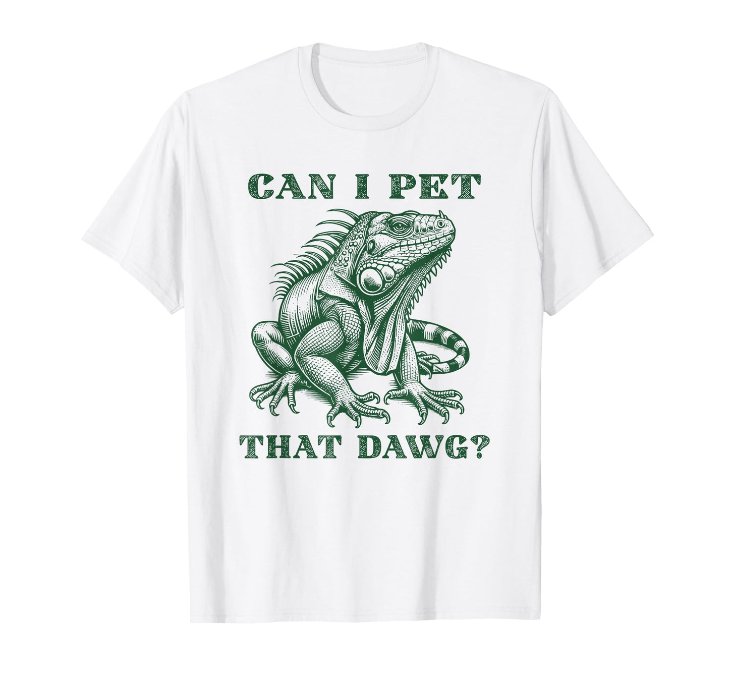 Can I Pet That Dawg Funny Iguana T-Shirt
