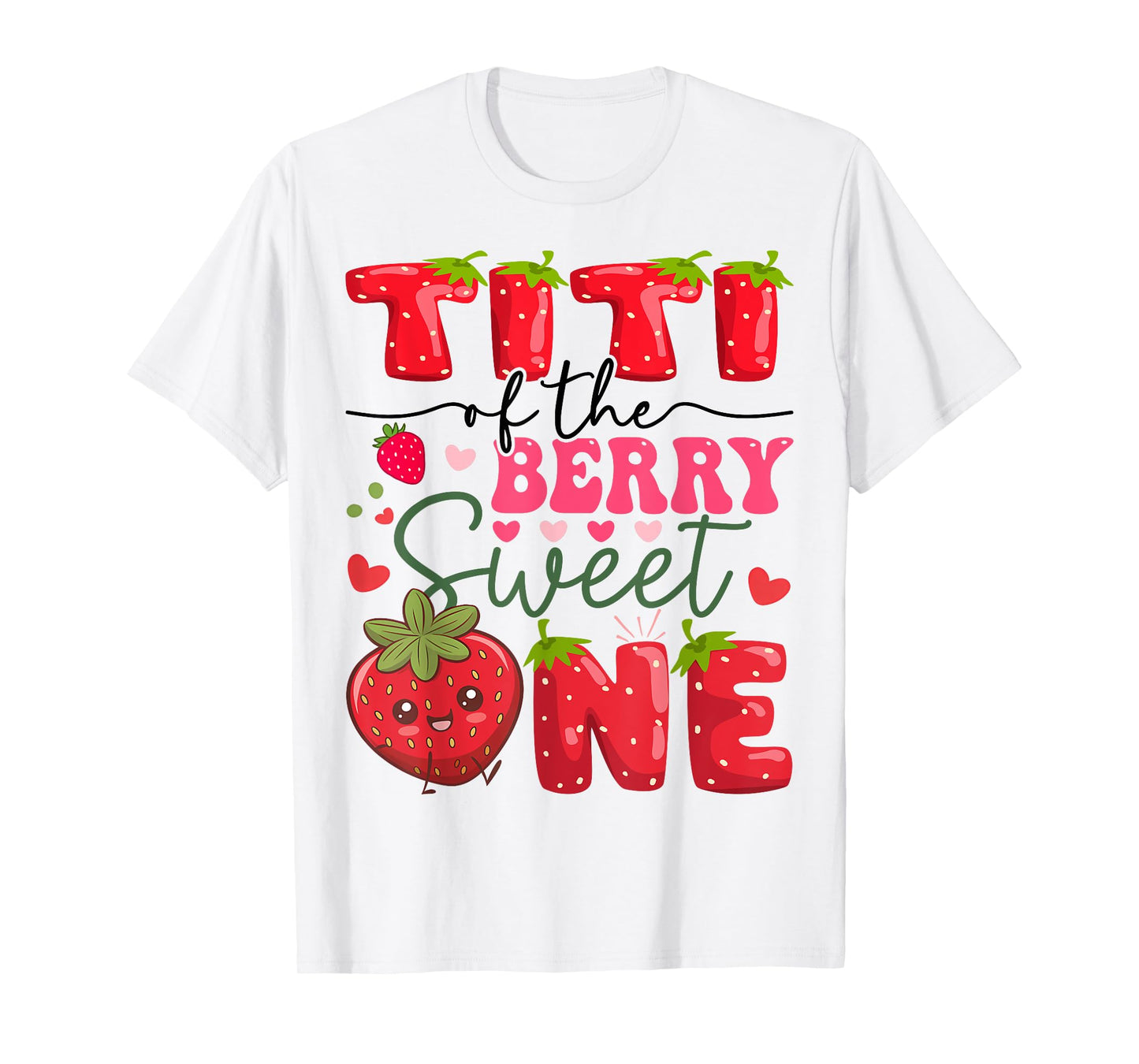 Titi Of The Berry Sweet One 1St Birthday Strawberry T-Shirt