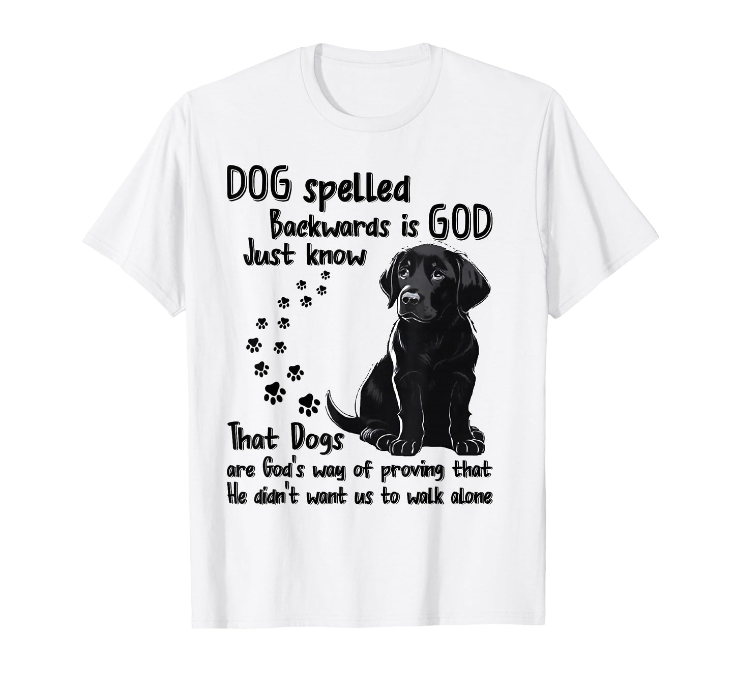 Dog Spelled Backwards Is God Just Know That Dogs Are God's T-Shirt