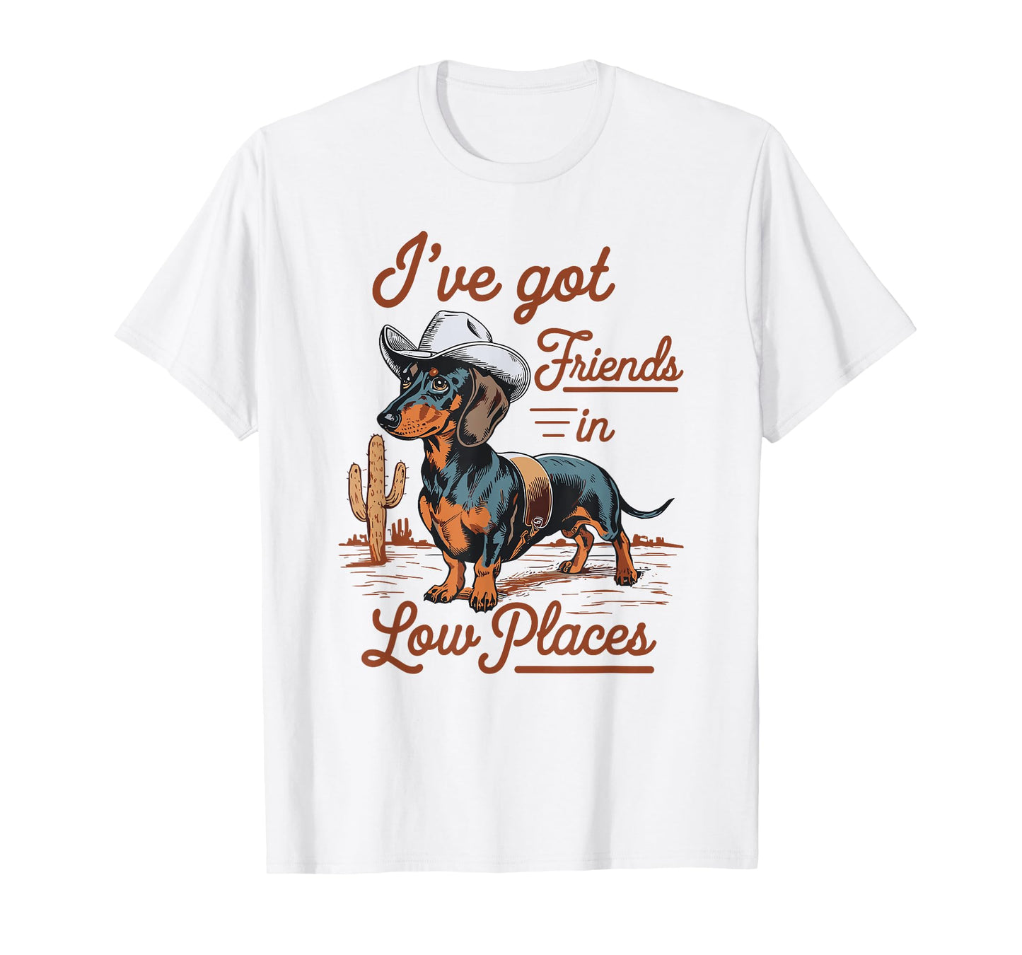 I've Got Friends in Low Places Funny Dachshund Wiener Dog T-Shirt