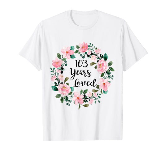 103 Years Loved Men Women 103 Years Old Cool 103rd Birthday T-Shirt
