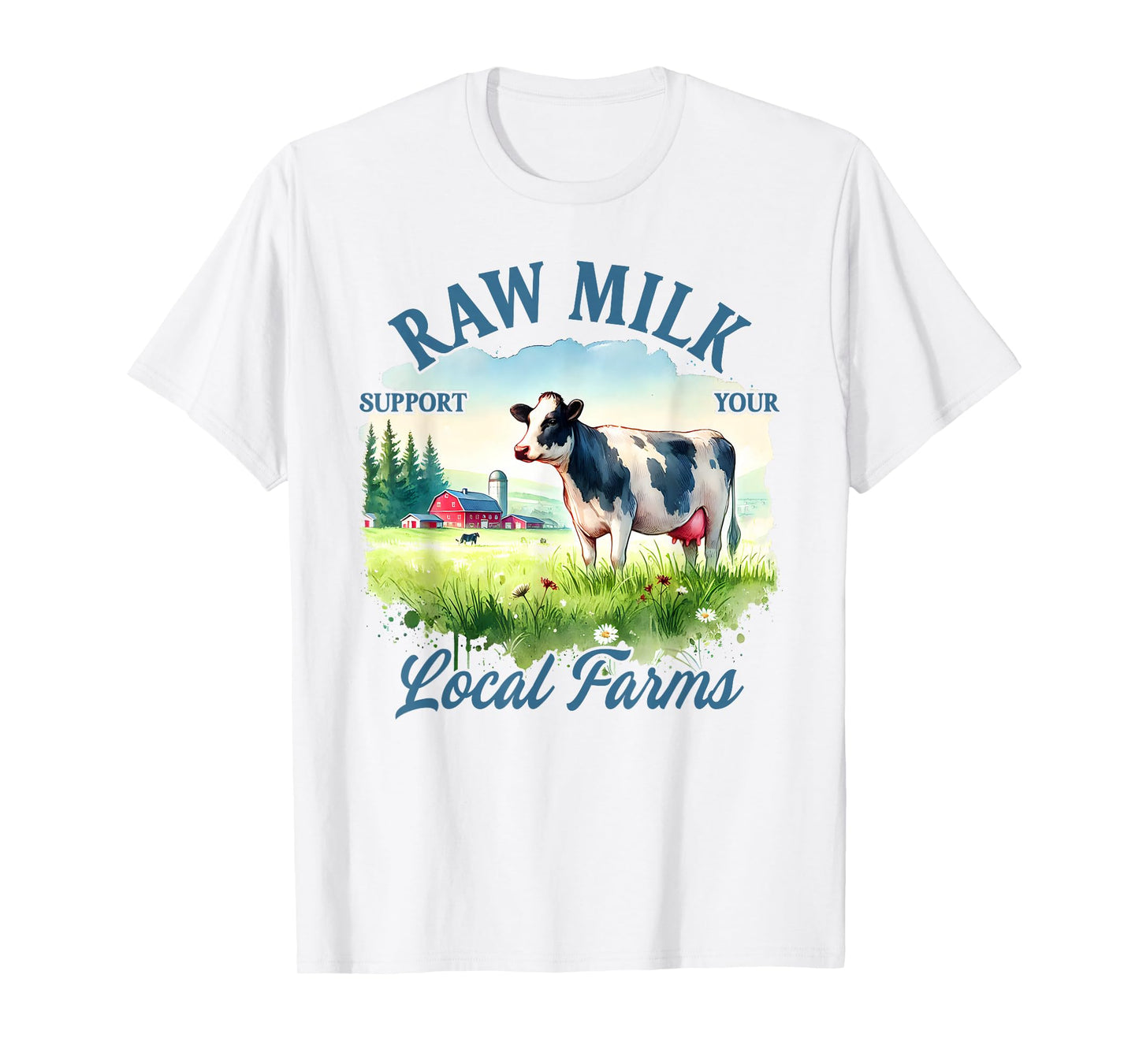 Farm Life Support Your Local Farmer Raw Milk Local Farms T-Shirt