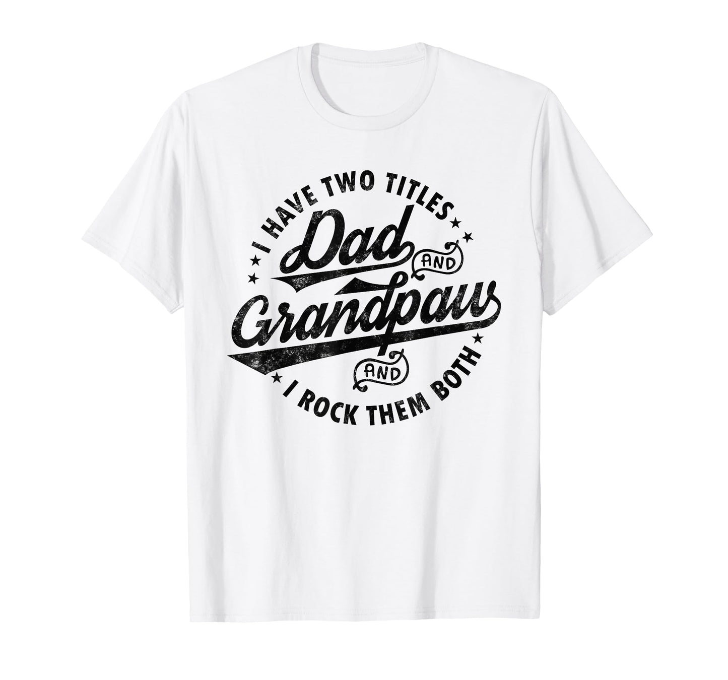 I Have Two Titles Dad & Grandpaw Funny fathers day Grandpaw T-Shirt