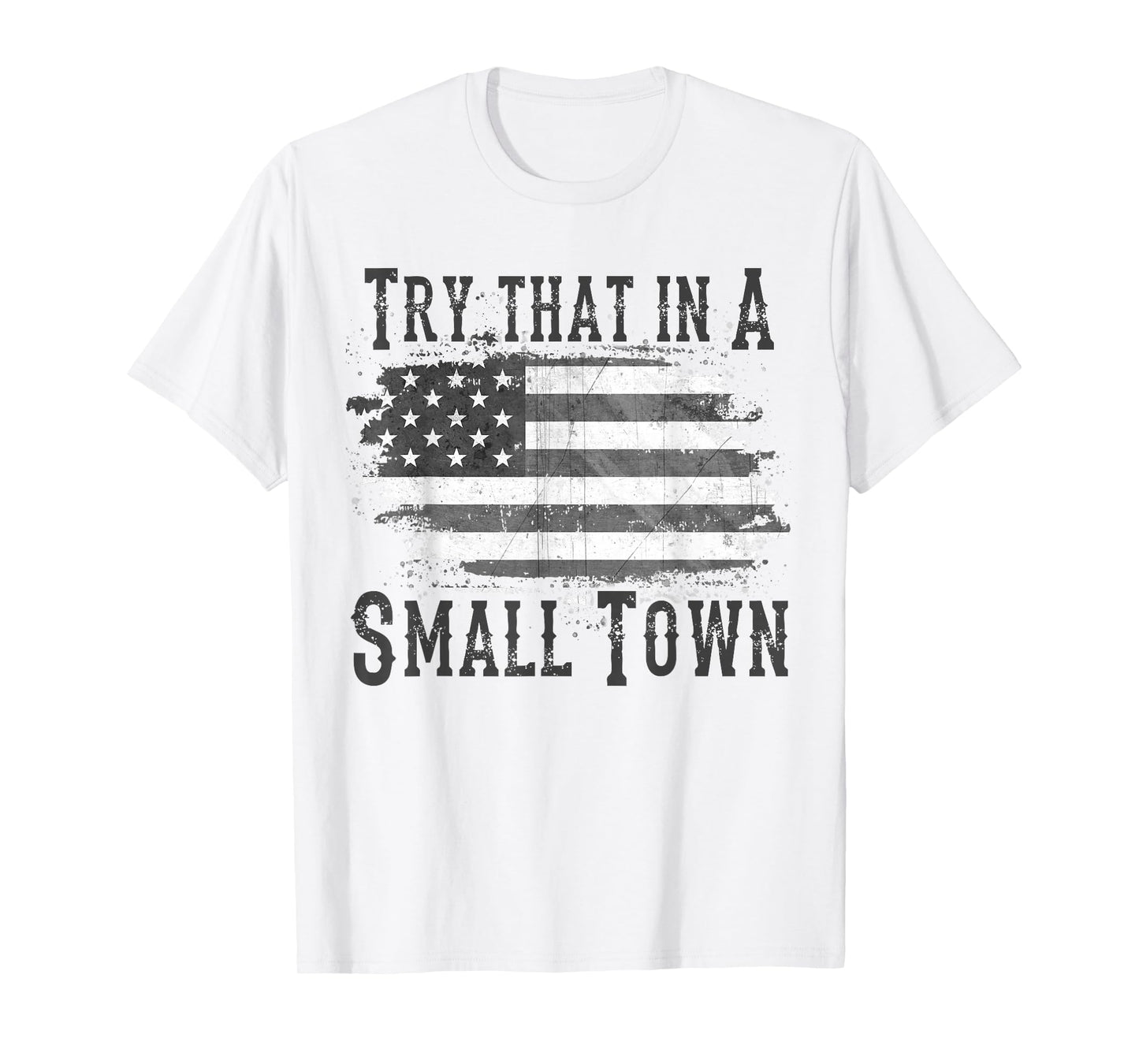 Try That In My Town T-Shirt