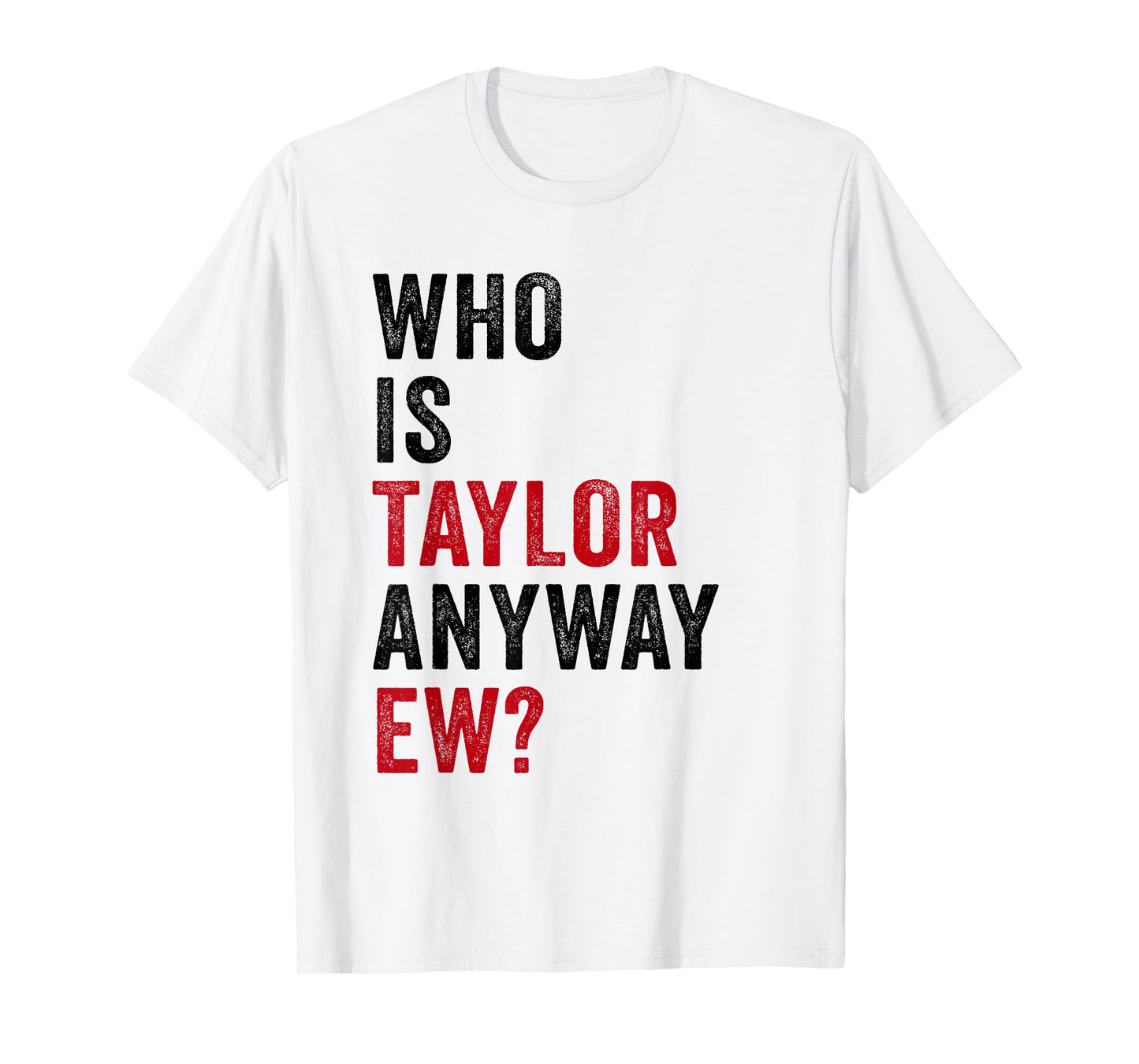 Taylor First Name Who Is Taylor Anyway Ew Girl Groovy 80's T-Shirt