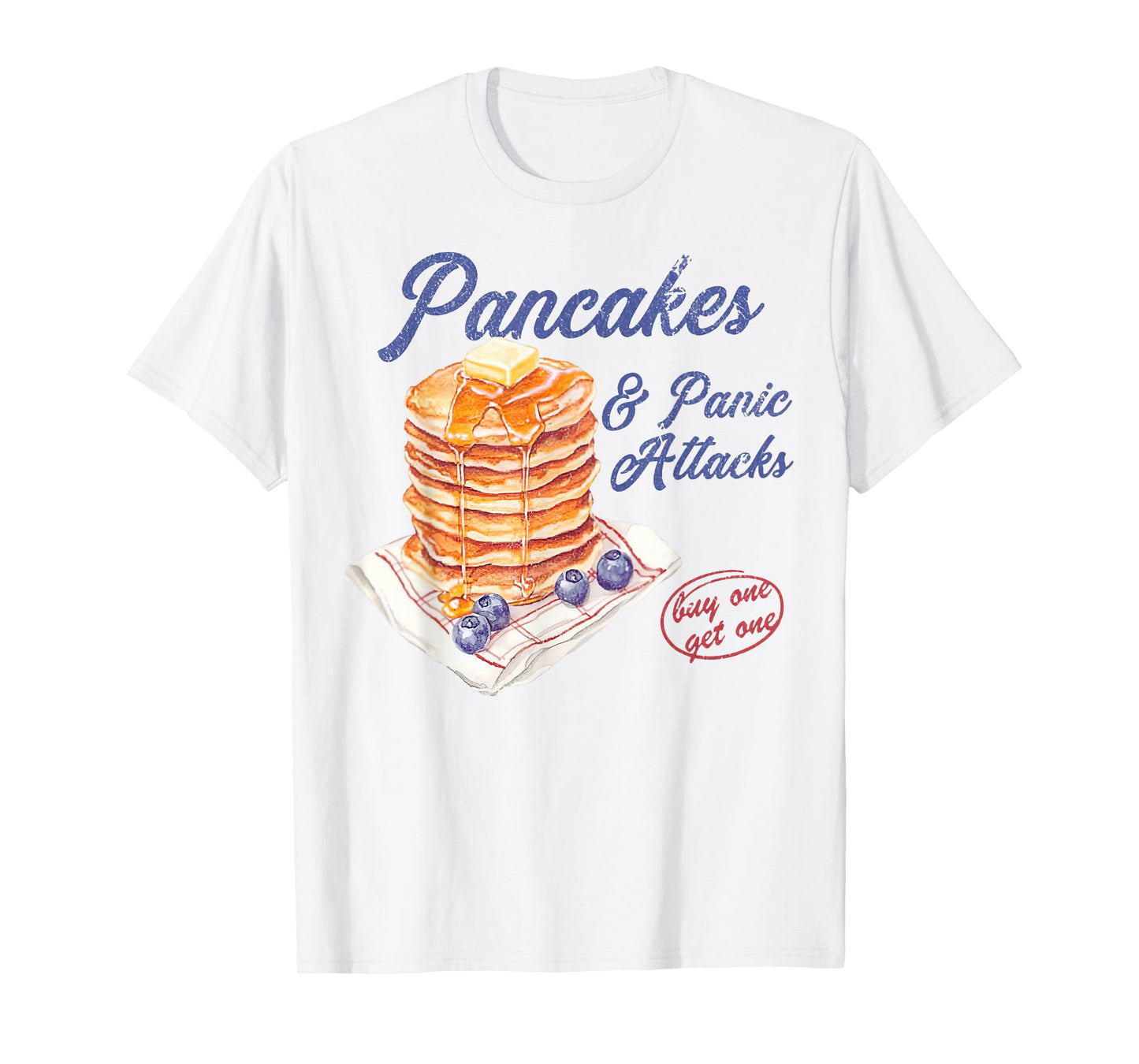 Pancakes and Panic Attacks Men Women T-Shirt