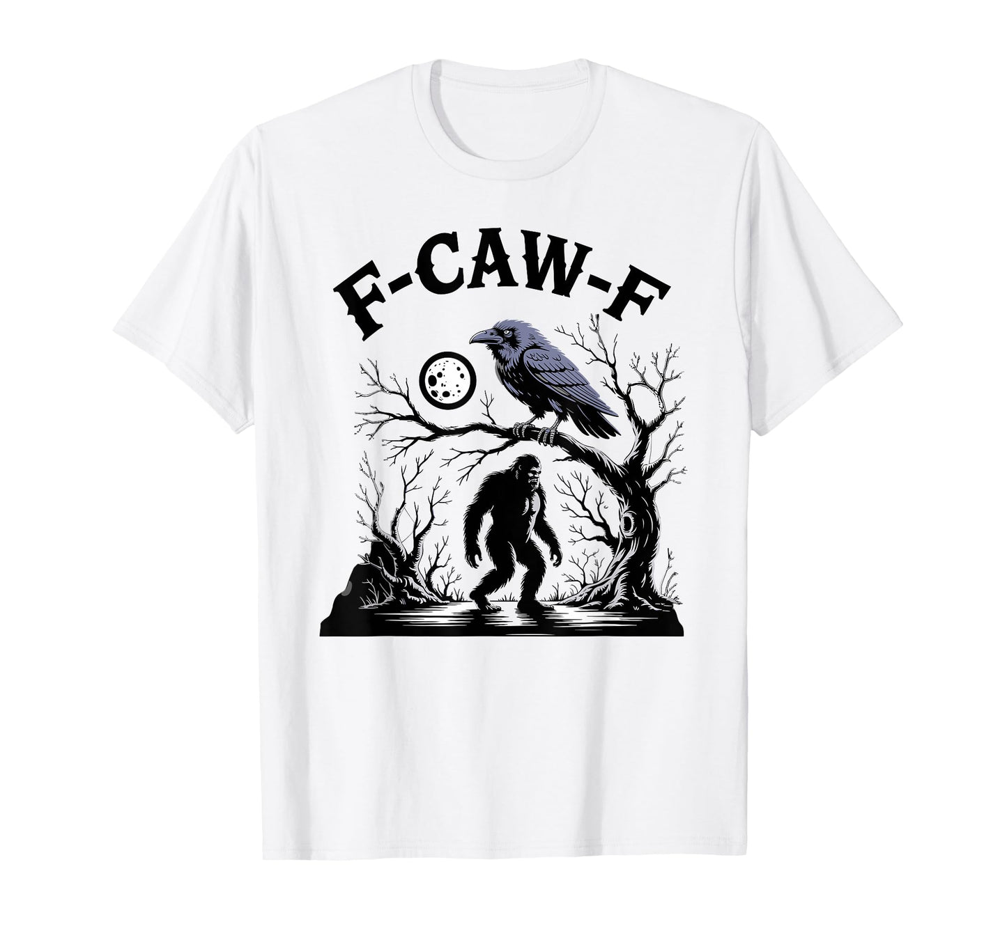 Raven Moon Bigfoot Night Mythical f-caw-f Crow Funny T-Shirt