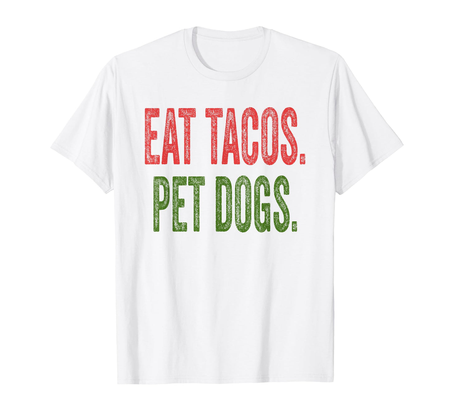 Eat Tacos Pet Dogs T-Shirt