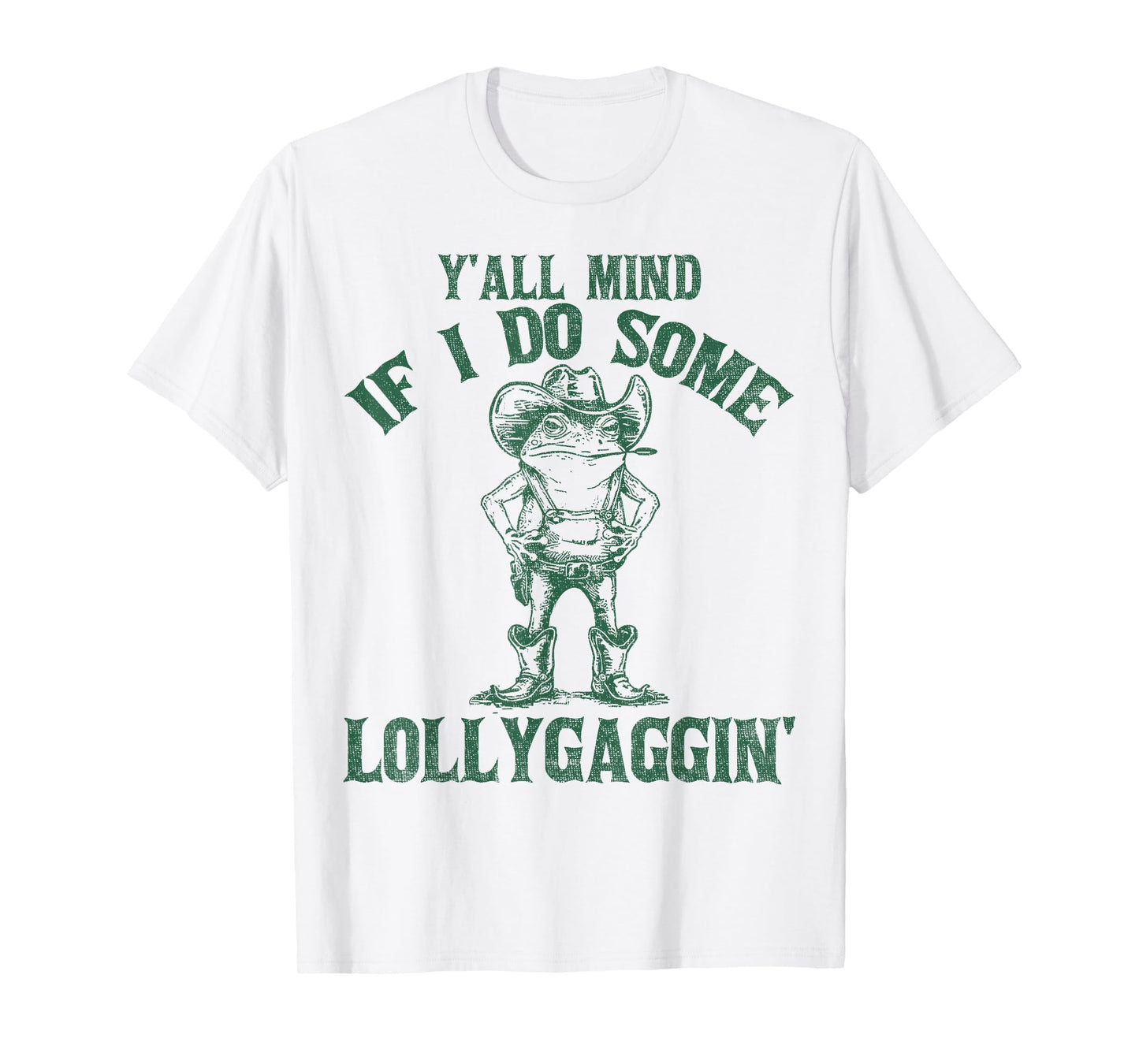 Y'all Mind If I Do Some Lollygaggin Funny Cowboy Frog T-Shirt