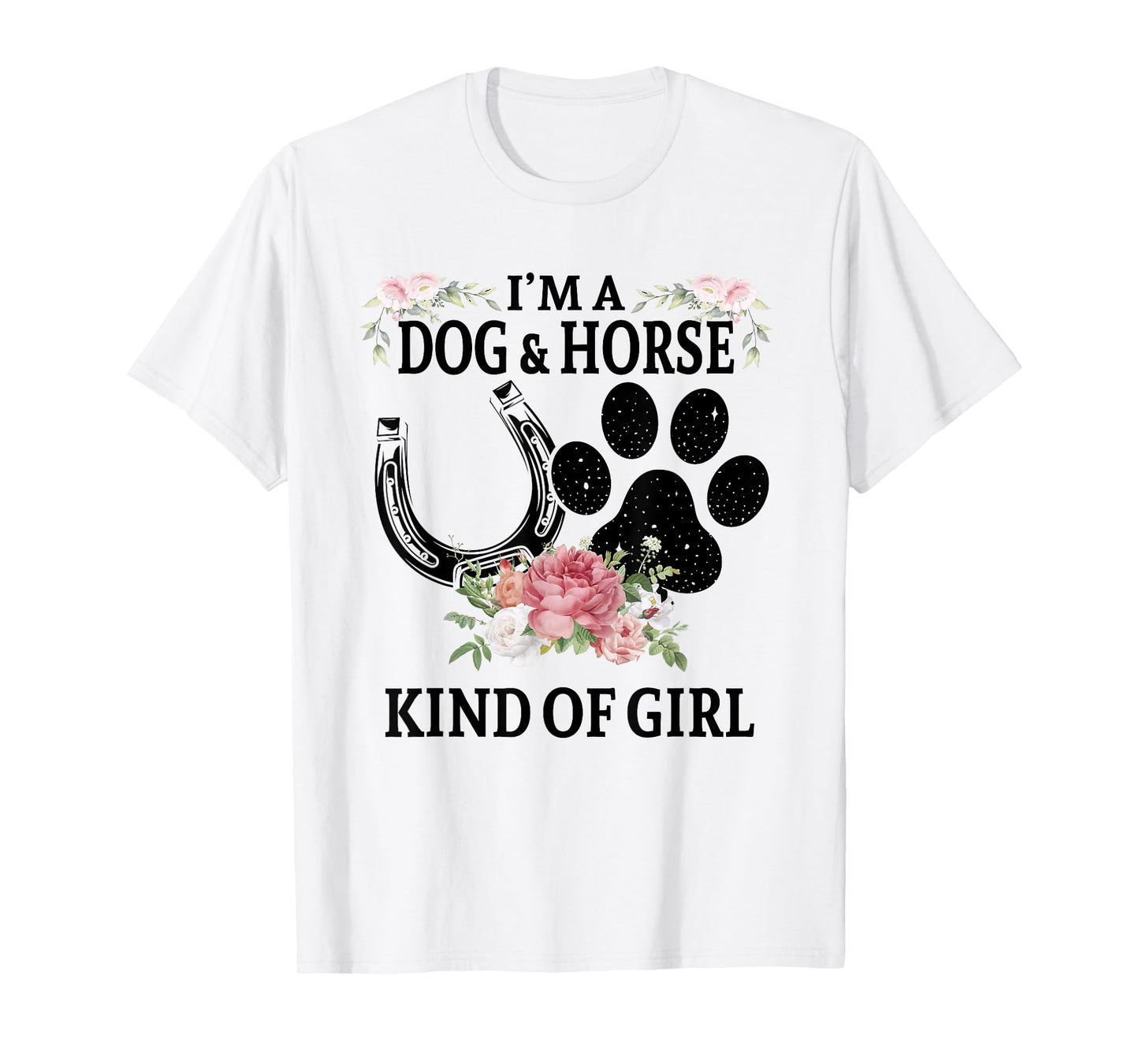 I'm A Dog And Horse Kind Of Girl Paw Print Horseshoe Gift T-Shirt