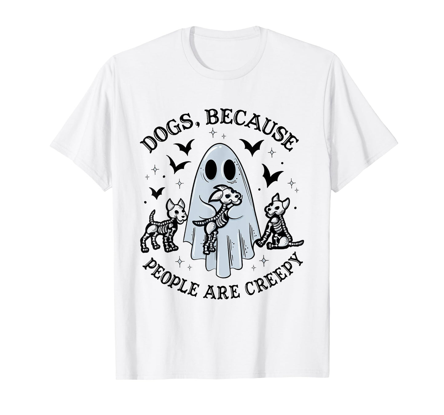 Dogs Because People Are Creepy Funny Ghost Halloween T-Shirt