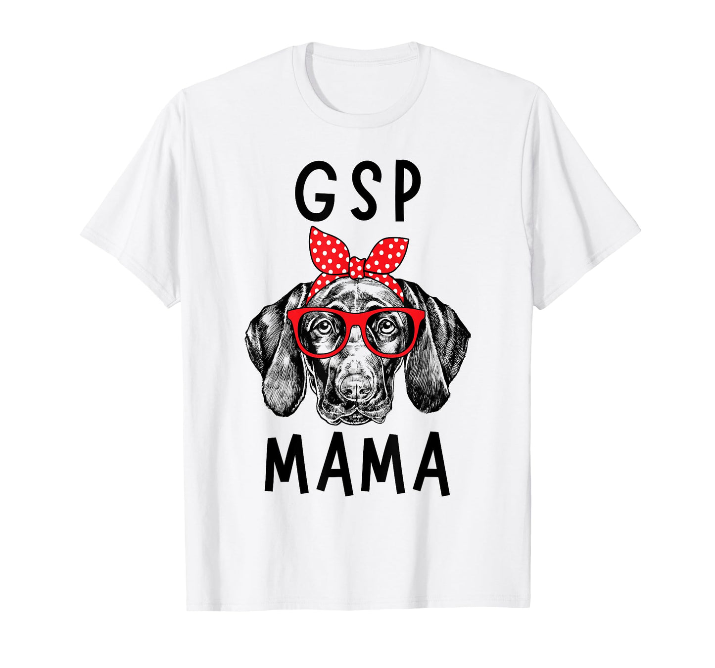 GSP Mama German Shorthaired Pointer Dog Mom Mother's Day T-Shirt
