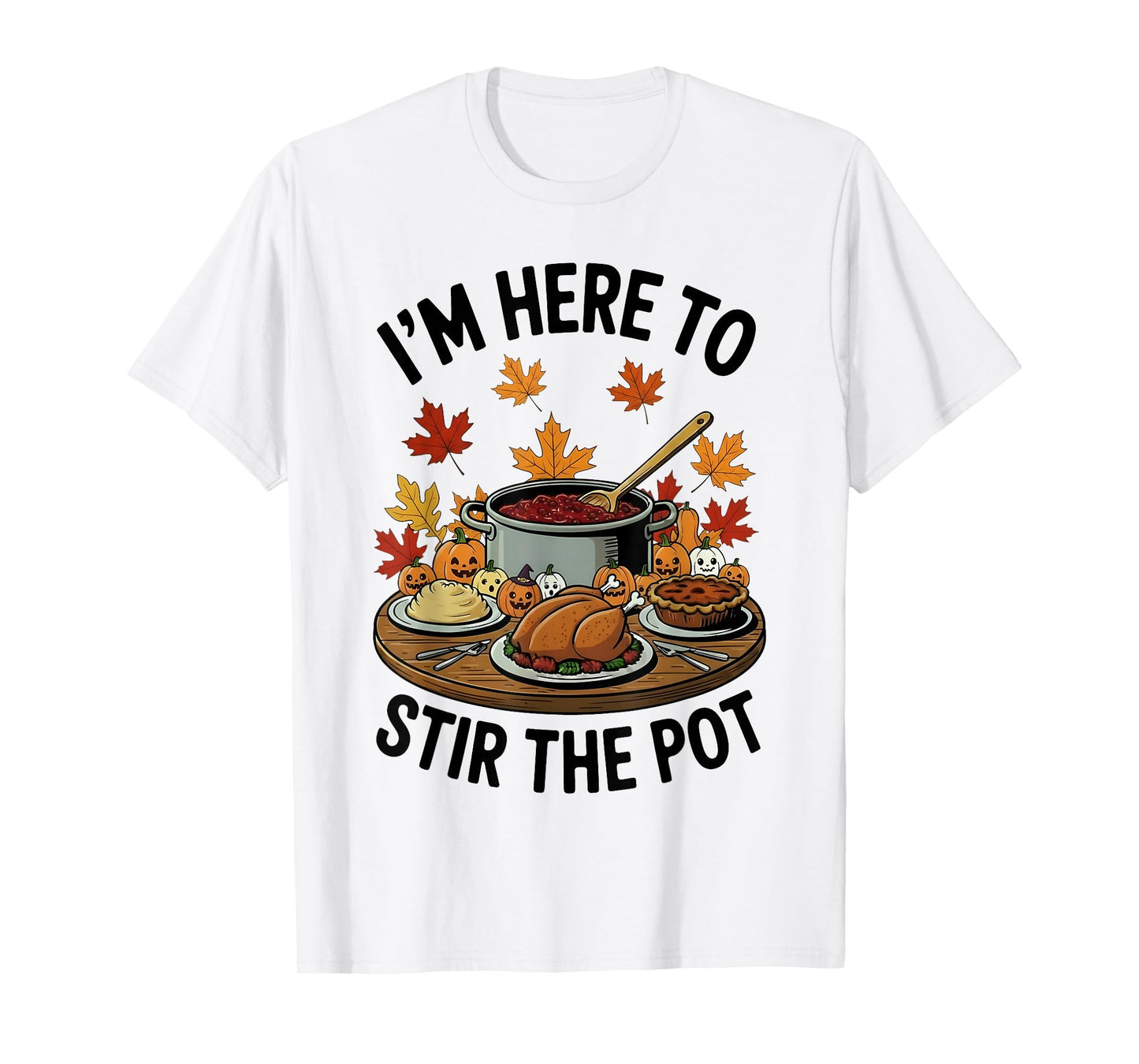 I'm Here to Stir The Pot Funny Cooking Lover Pun Men Women T-Shirt