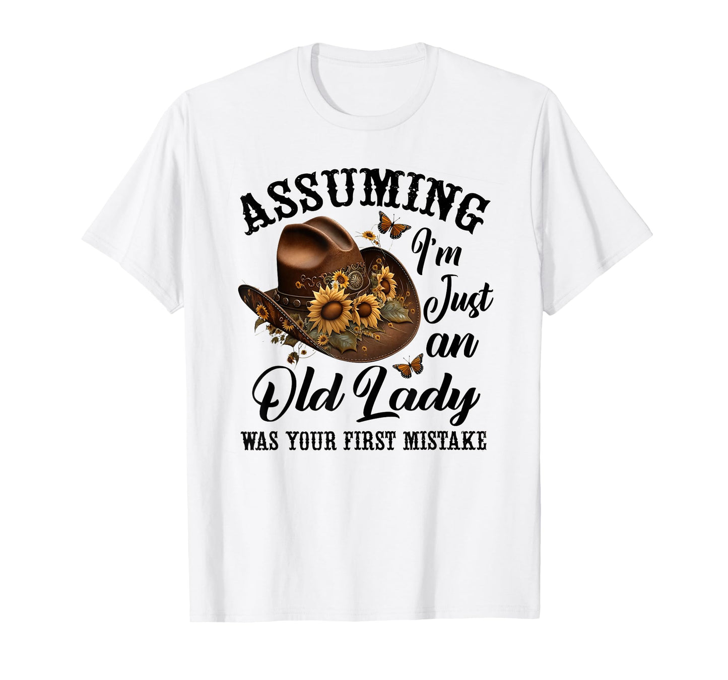 Assuming I'm Just An Old Lady Was Your First Mistake Hippie T-Shirt